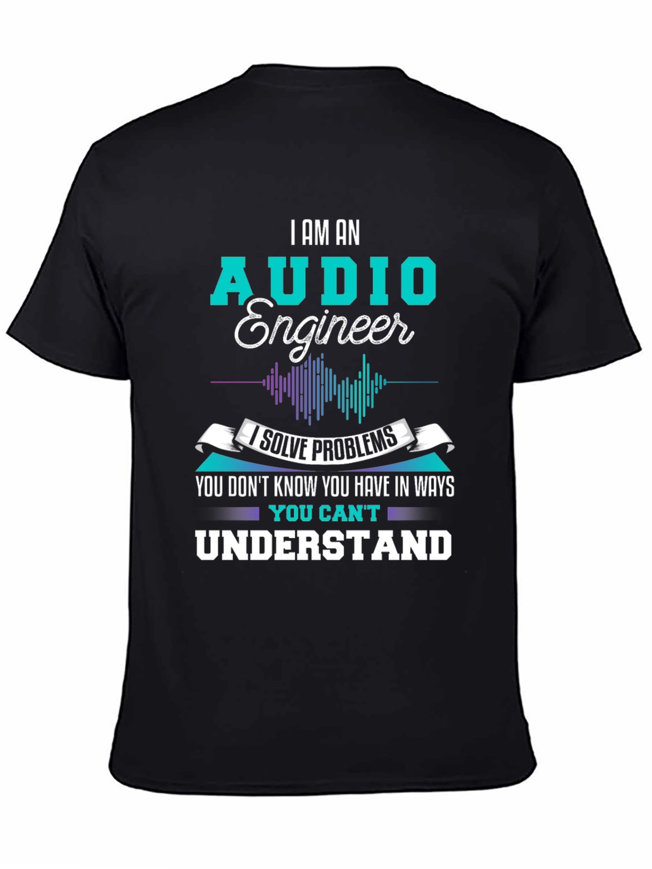 Audio Engineer T-Shirt - I Solve Problems Graphic Tee
