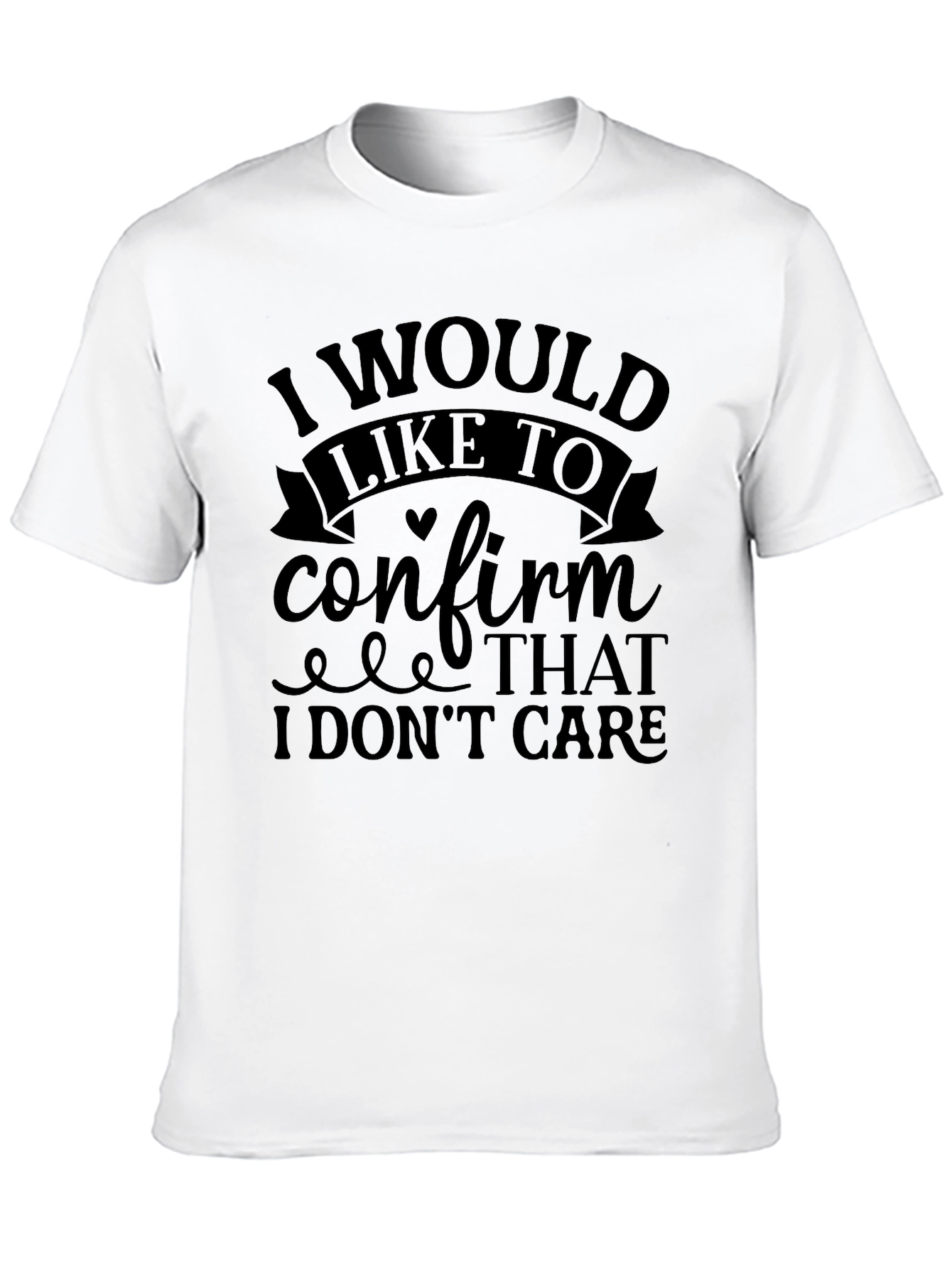 I Would Like To Confirm T-Shirt