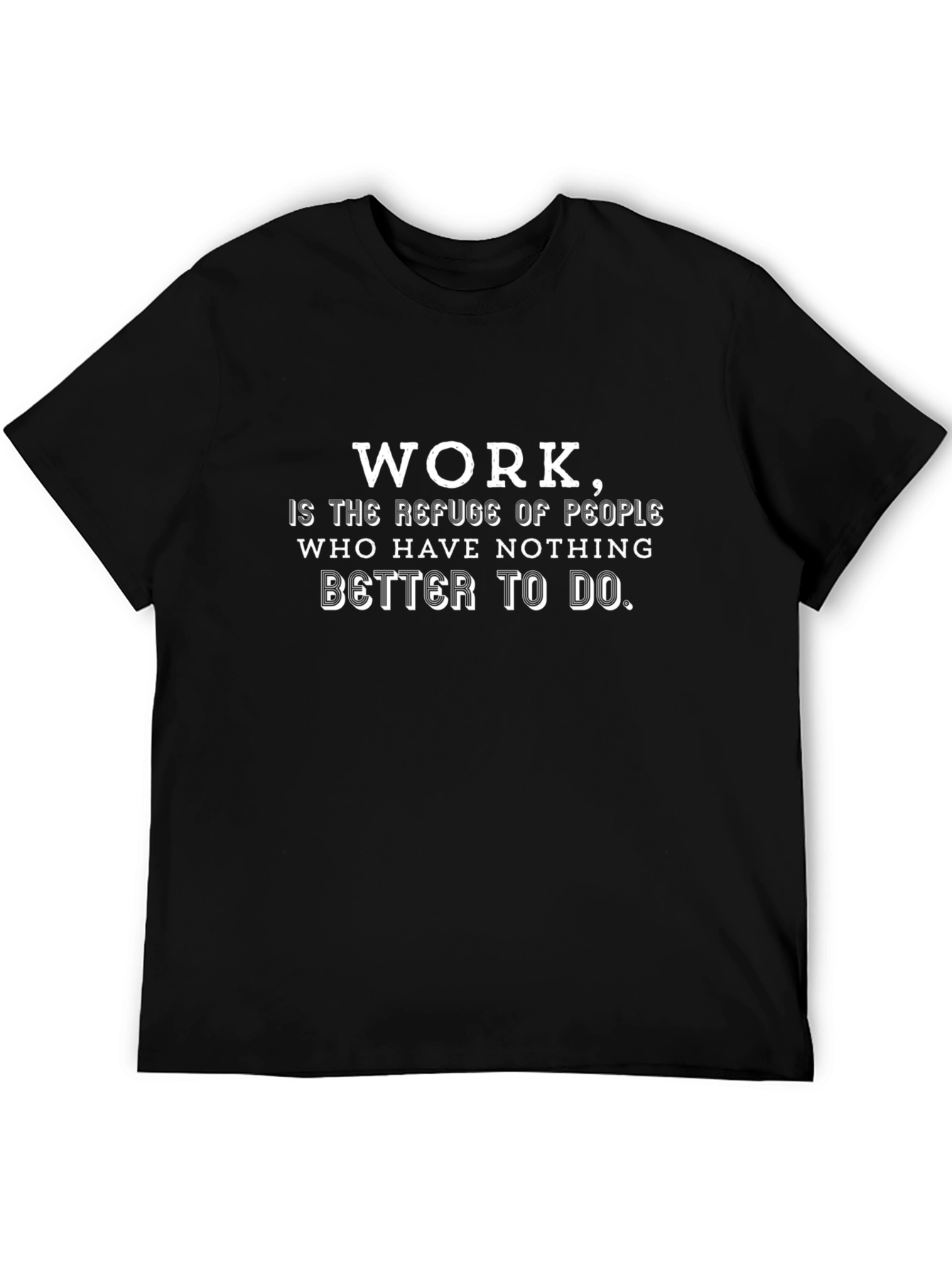 Work is the Refuge Mens Graphic Tee