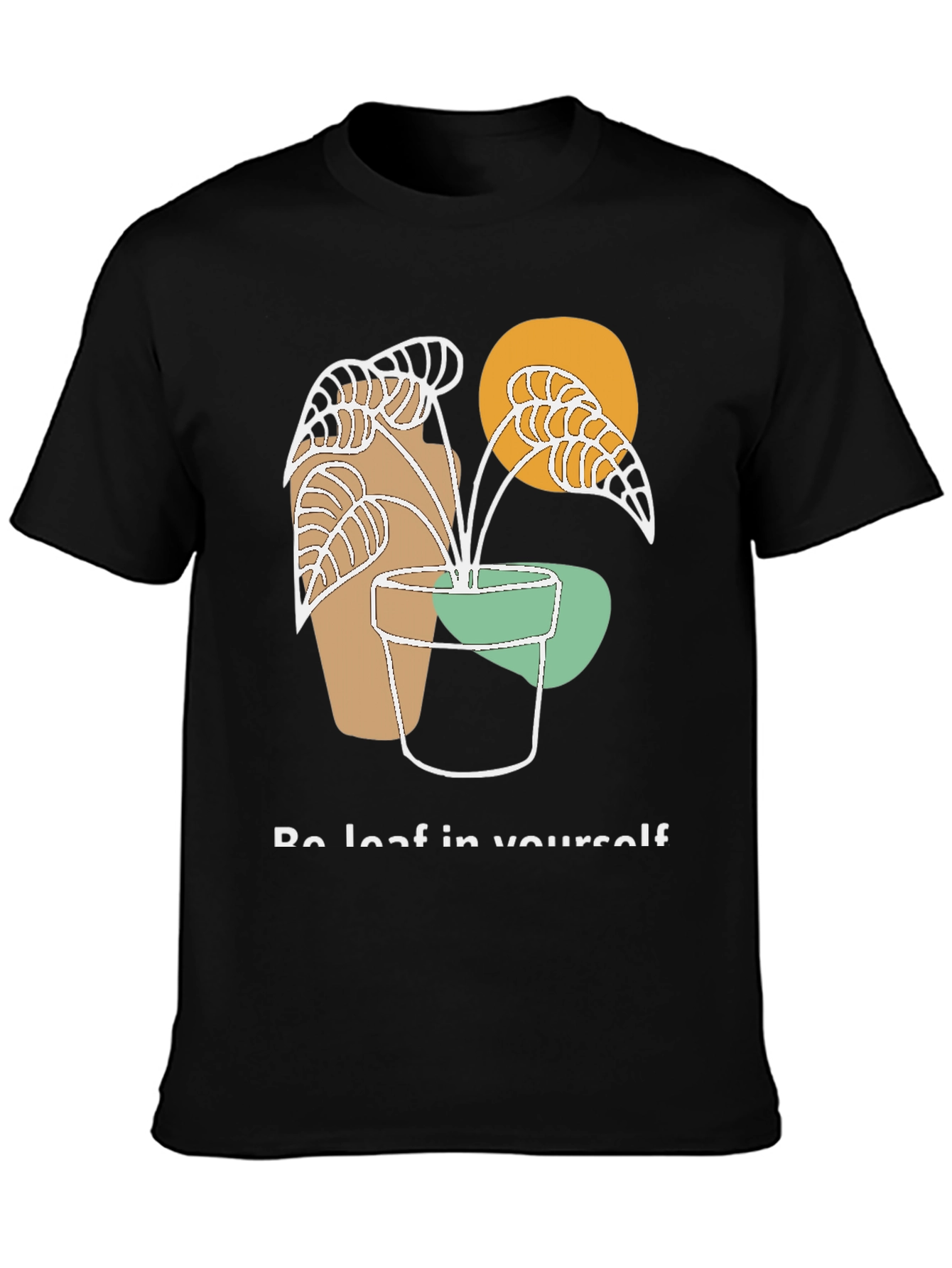 Be Leaf in Yourself T-Shirt