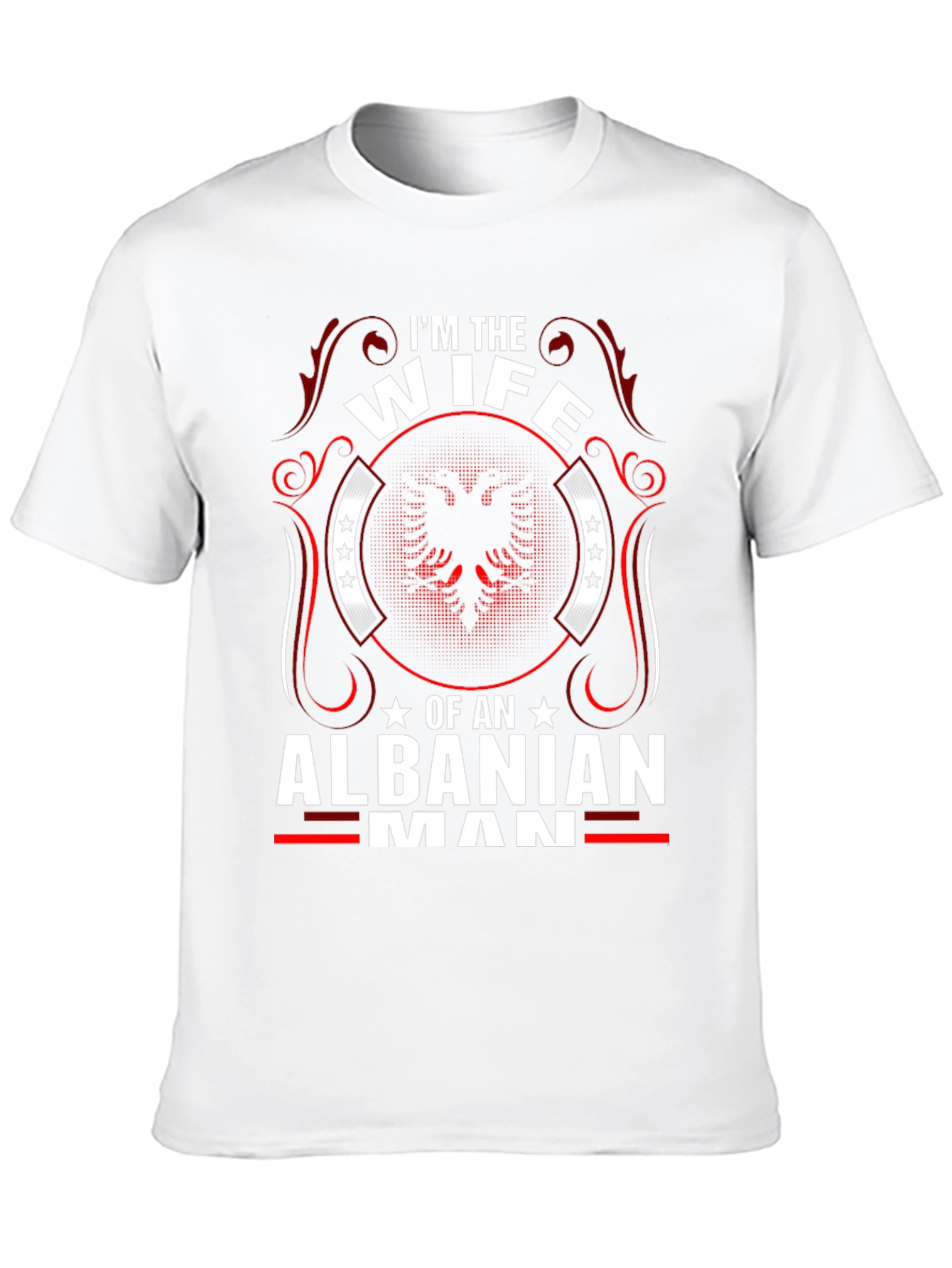 Im the Wife of an Albanian Man T-Shirt