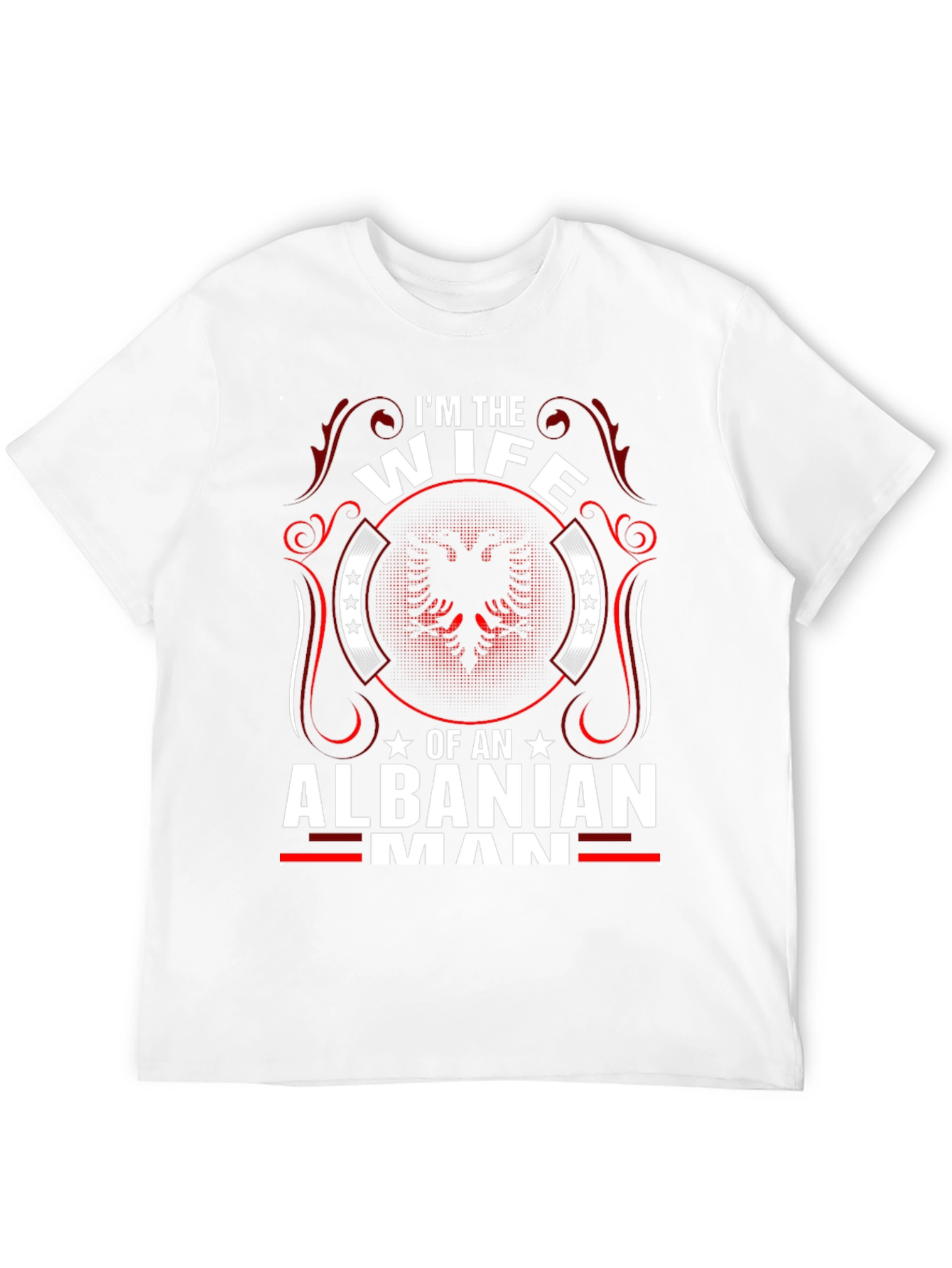 Im the Wife of an Albanian Man T-Shirt