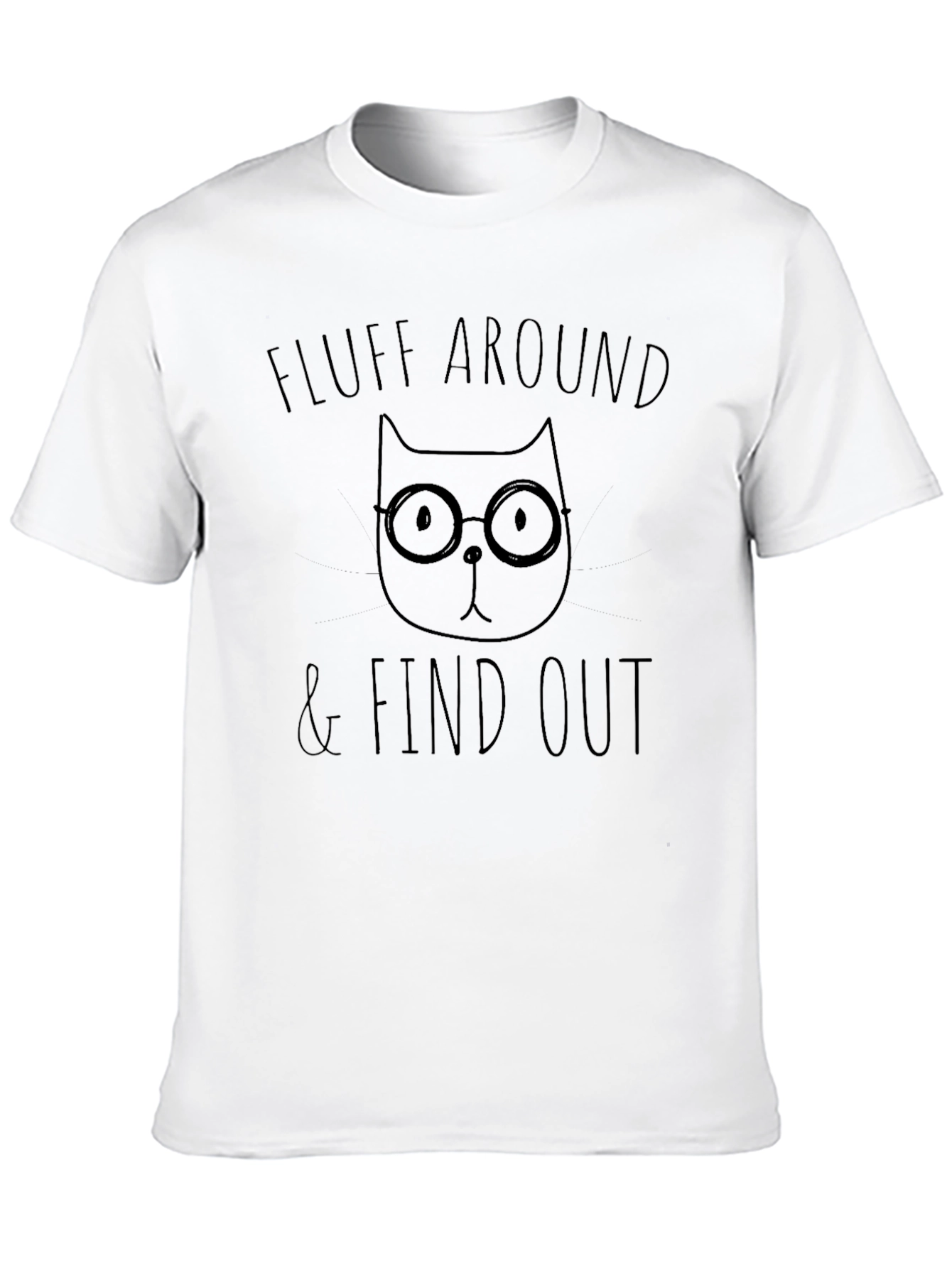 Fluff Around & Find Out Cat T-Shirt
