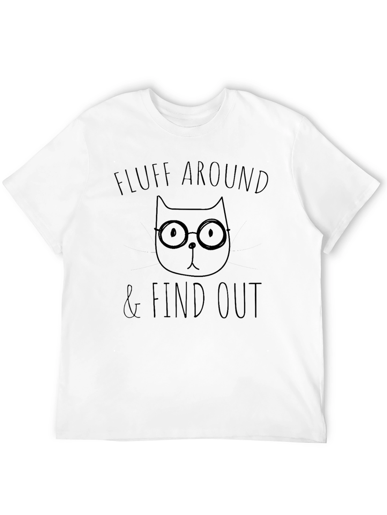 Fluff Around & Find Out Cat T-Shirt