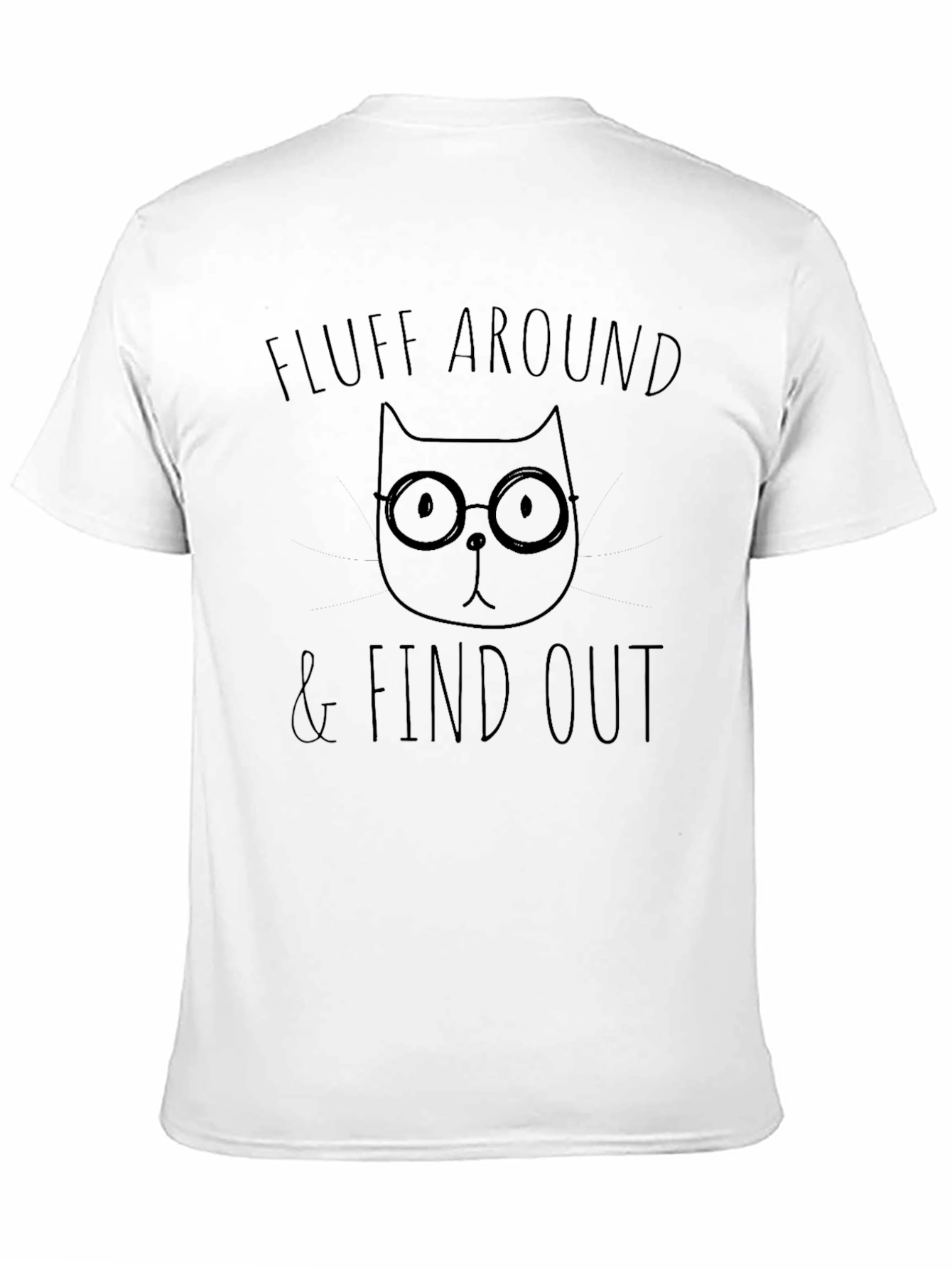 Fluff Around & Find Out Cat T-Shirt