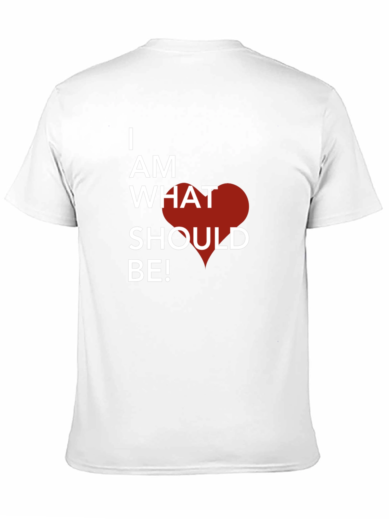 I Am What Should Be! Graphic T-Shirt