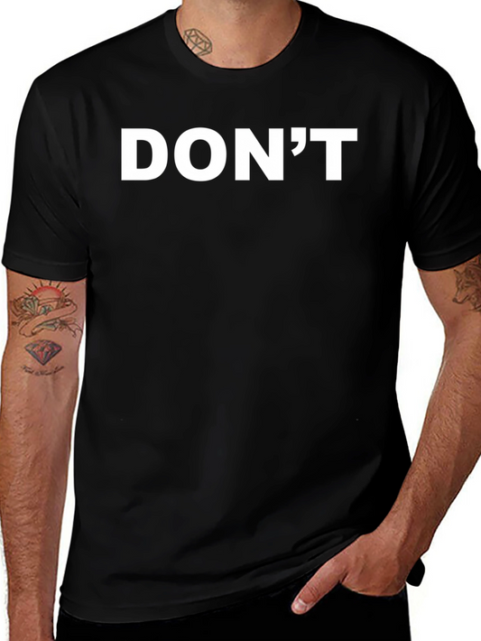 DONT Graphic Tee - Bold Statement T-Shirt