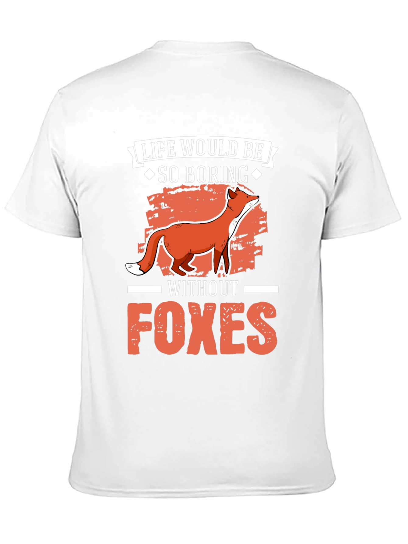 Life Would Be So Boring Without Foxes T-Shirt