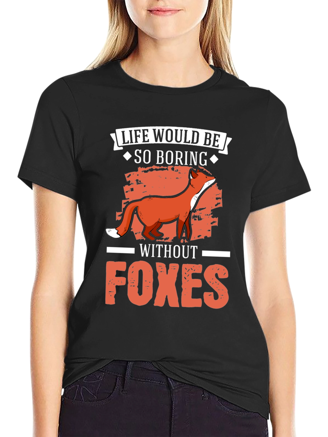 Life Would Be So Boring Without Foxes T-Shirt