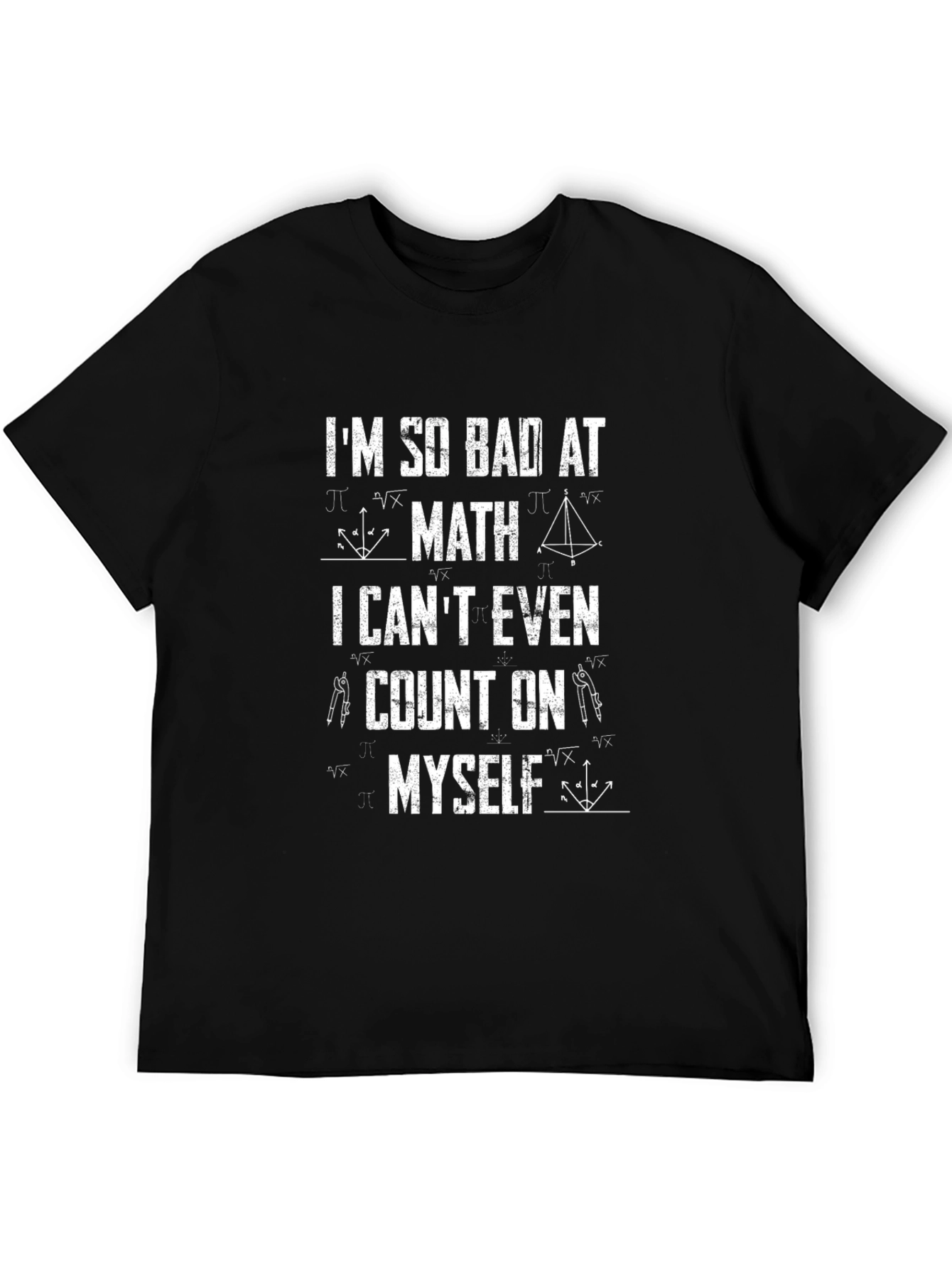 Math Humor T-Shirt: Im So Bad at Math