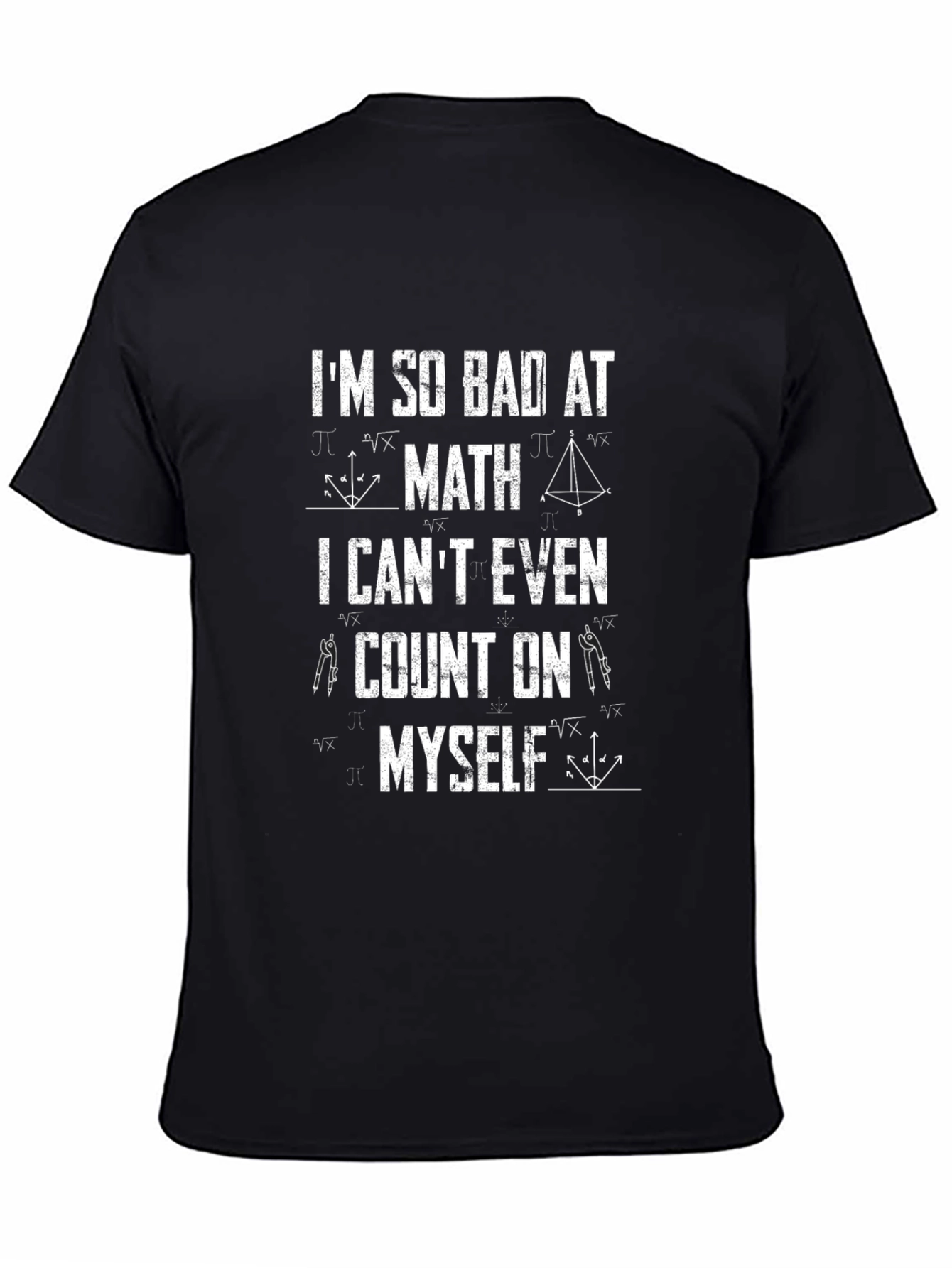 Math Humor T-Shirt: Im So Bad at Math