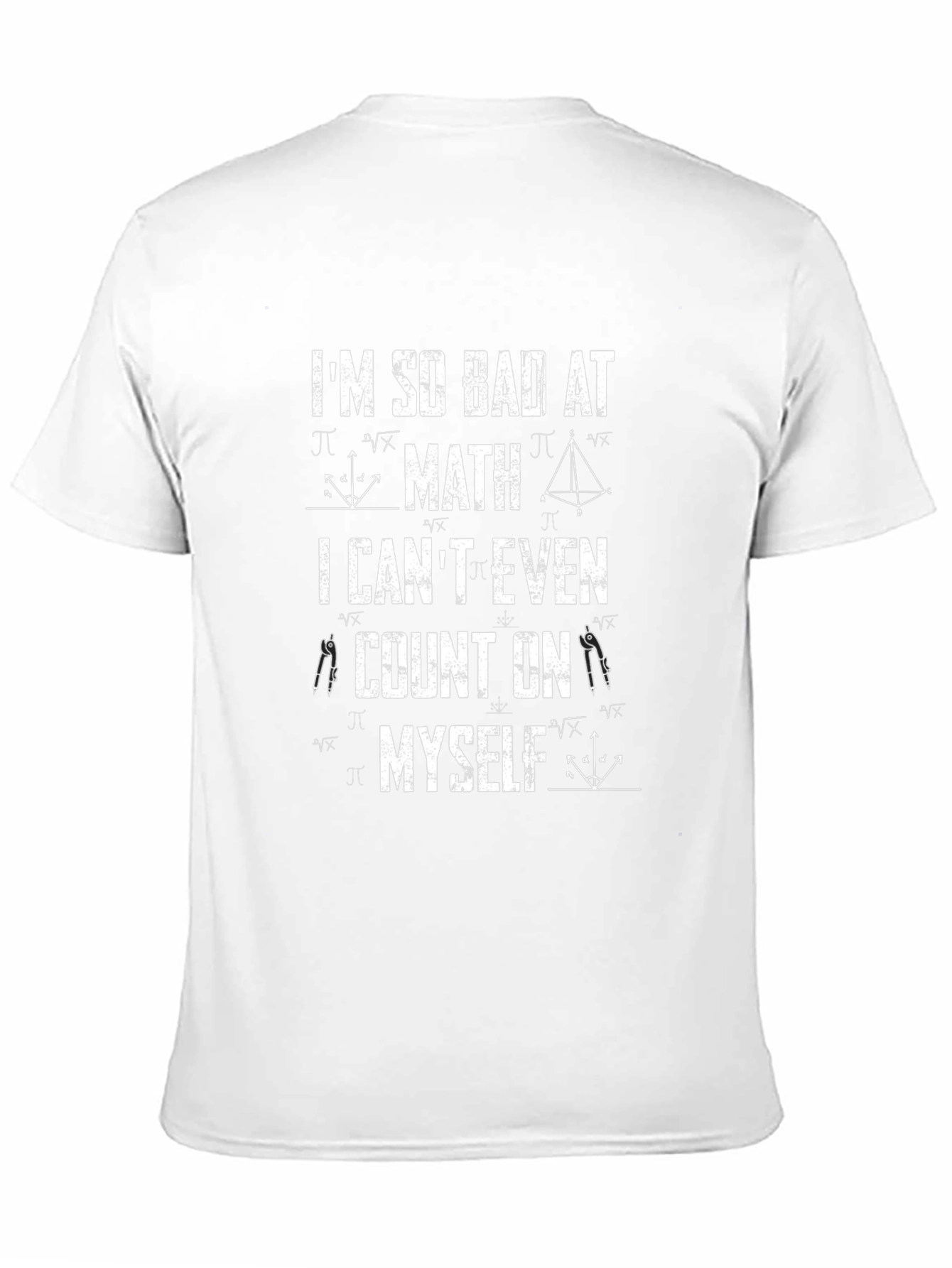 Math Humor T-Shirt: Im So Bad at Math