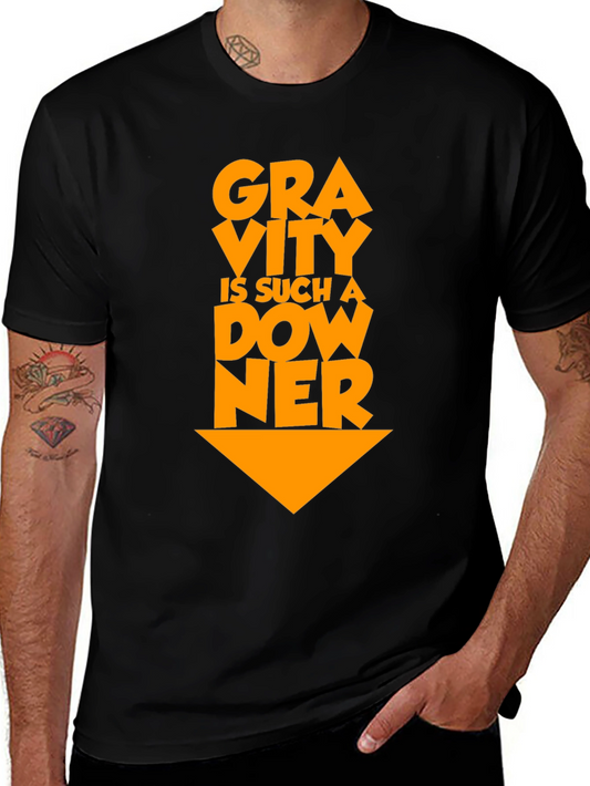 Gravity Is Such a Downer Funny T-Shirt