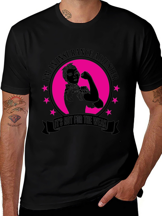 Insurance Adjuster T-Shirt - Not For The Weak!