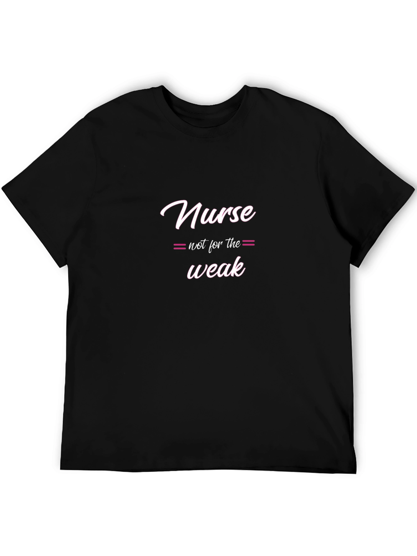 Nurse Not for the Weak Black T-Shirt