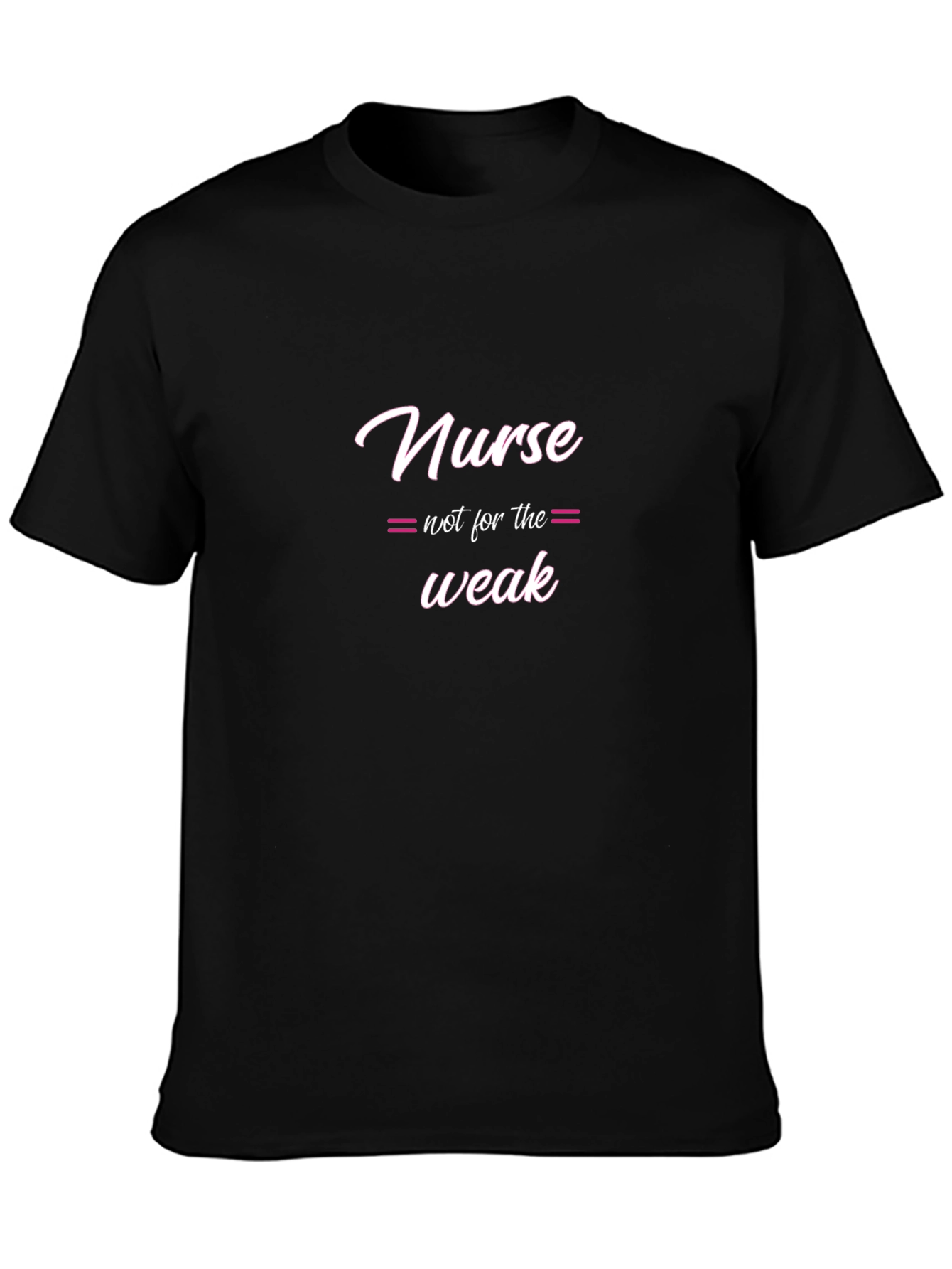 Nurse Not for the Weak Black T-Shirt