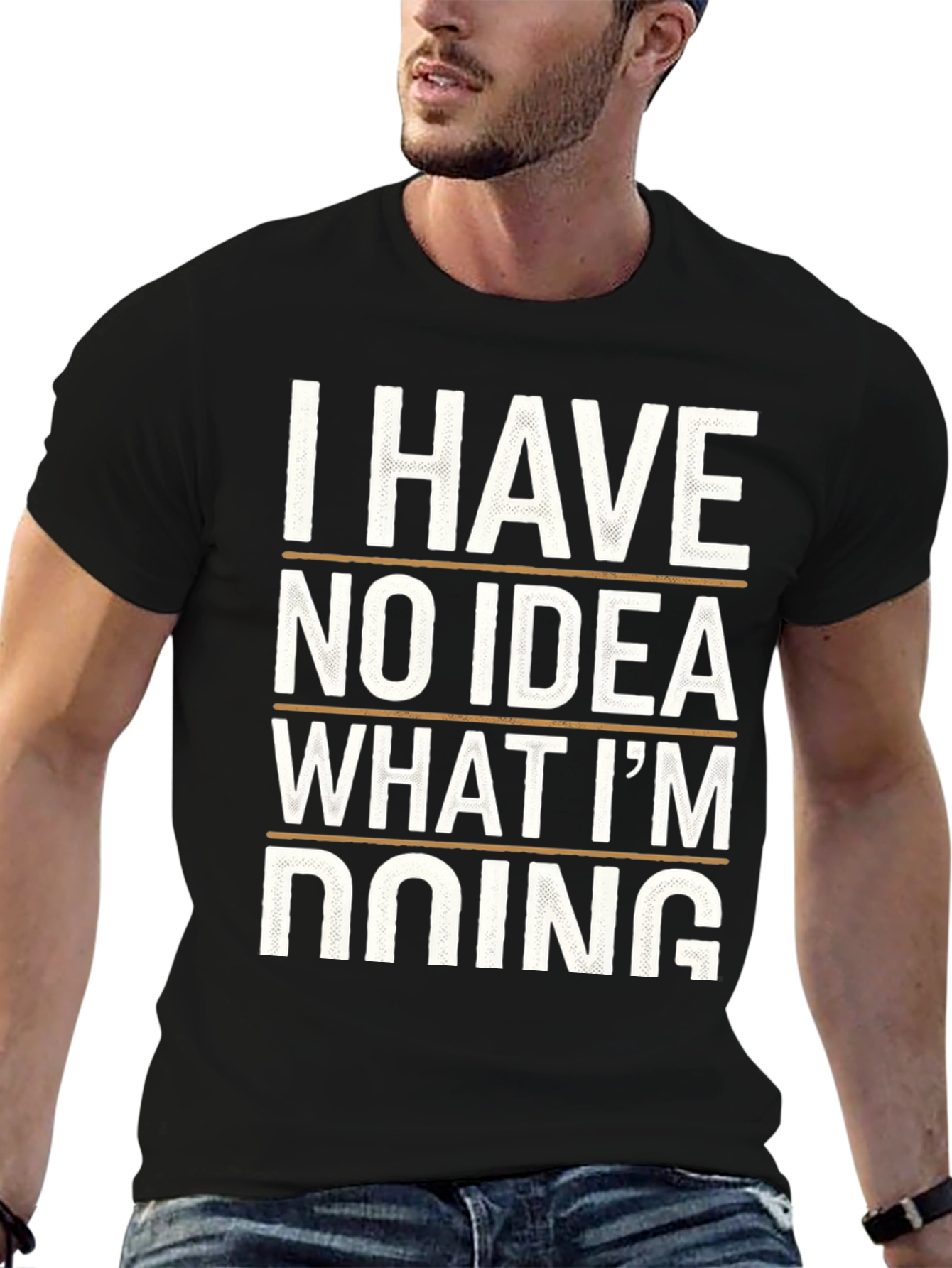 I Have No Idea What Im Doing Tee