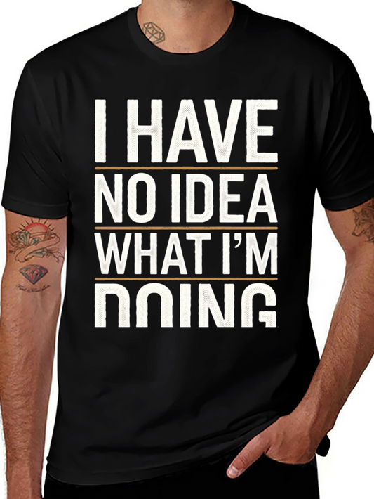 I Have No Idea What Im Doing Tee
