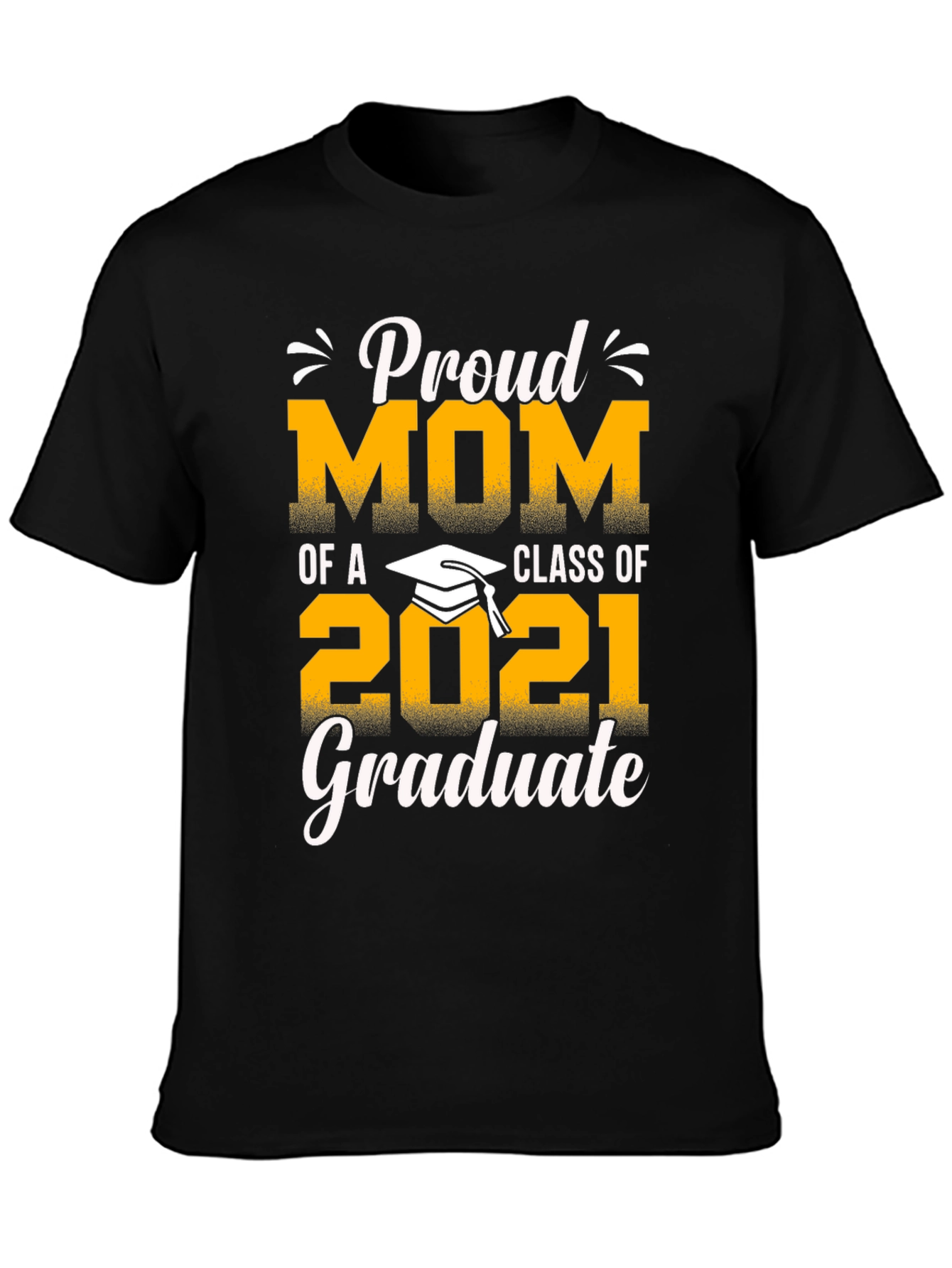 Proud Mom of a 2021 Graduate T-Shirt