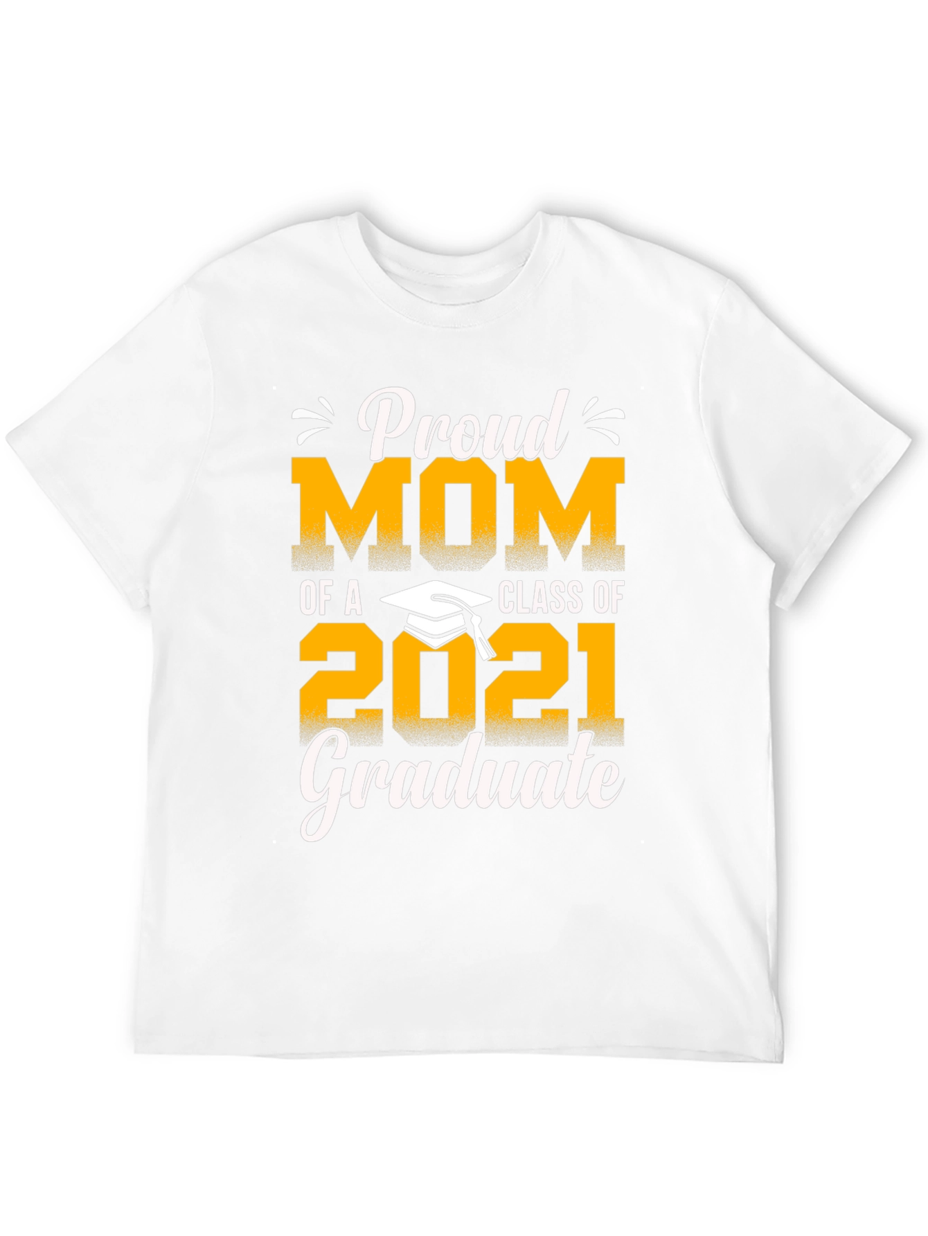 Proud Mom of a 2021 Graduate T-Shirt