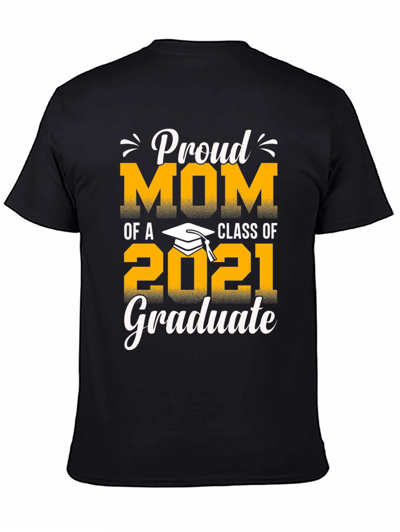 Proud Mom of a 2021 Graduate T-Shirt