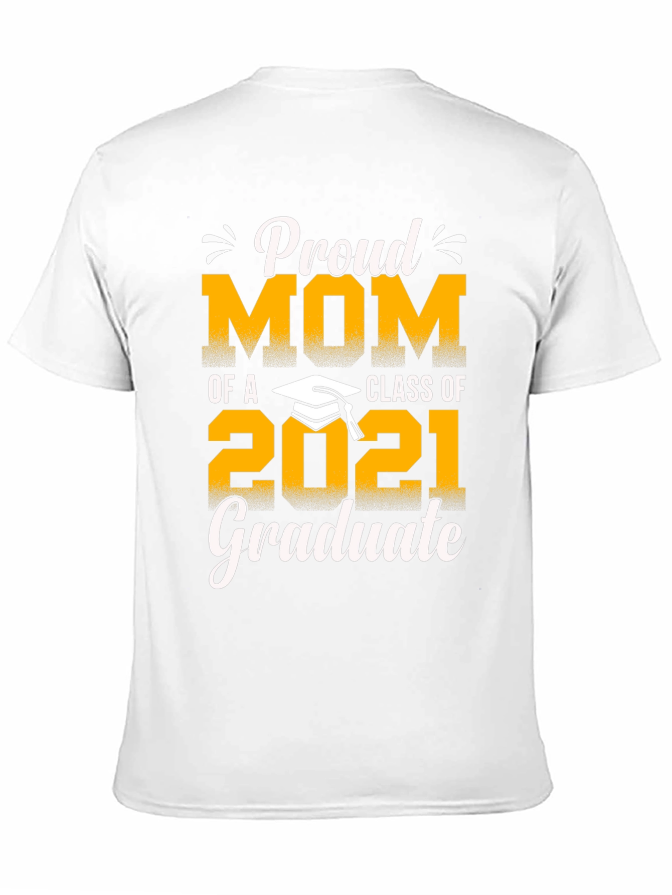 Proud Mom of a 2021 Graduate T-Shirt
