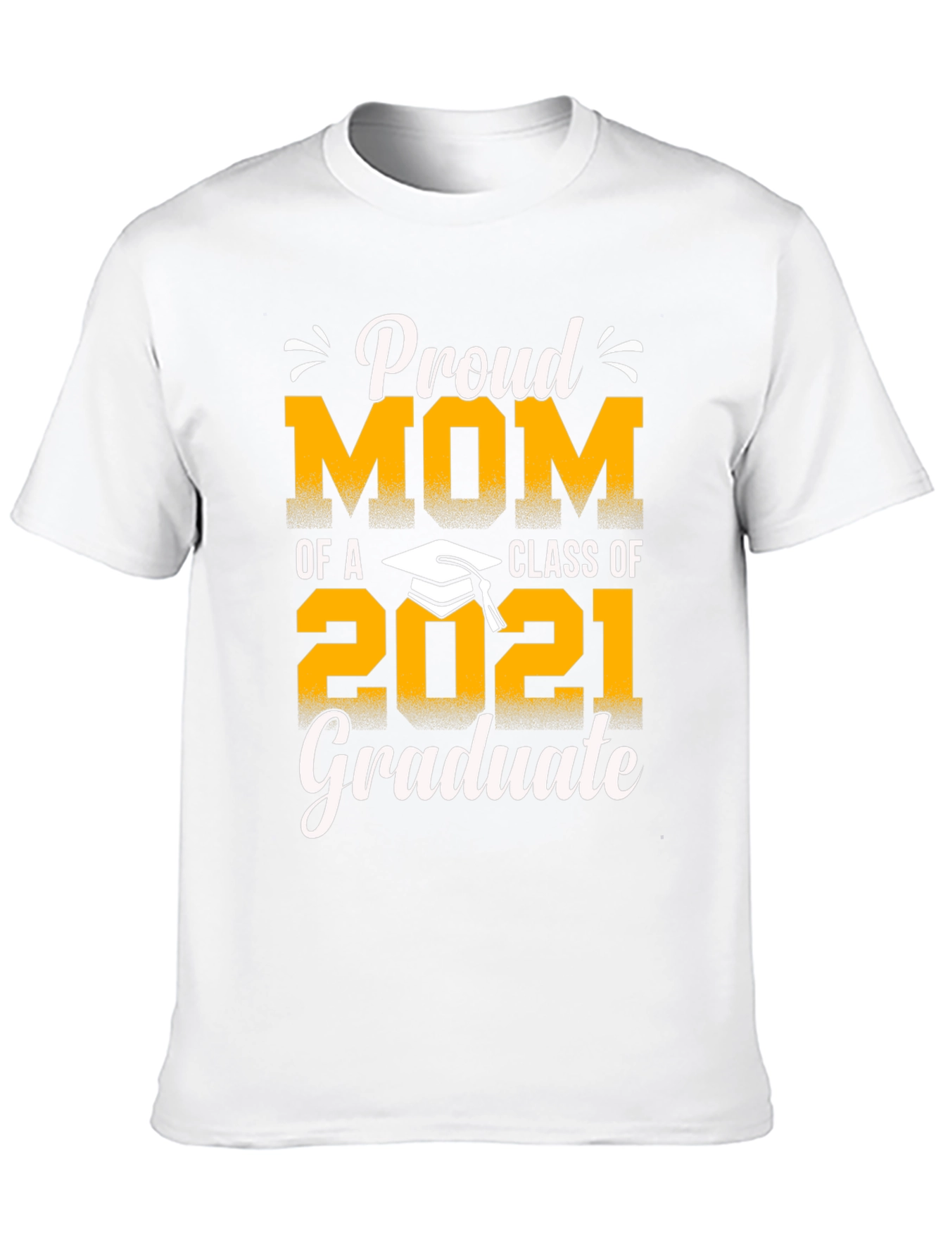 Proud Mom of a 2021 Graduate T-Shirt