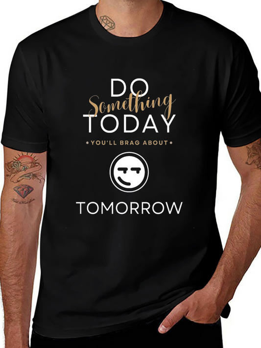 Do Something Today T-Shirt - Motivational Graphic Tee