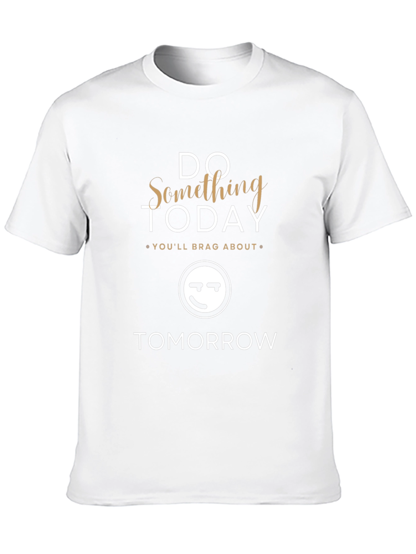 Do Something Today T-Shirt - Motivational Graphic Tee