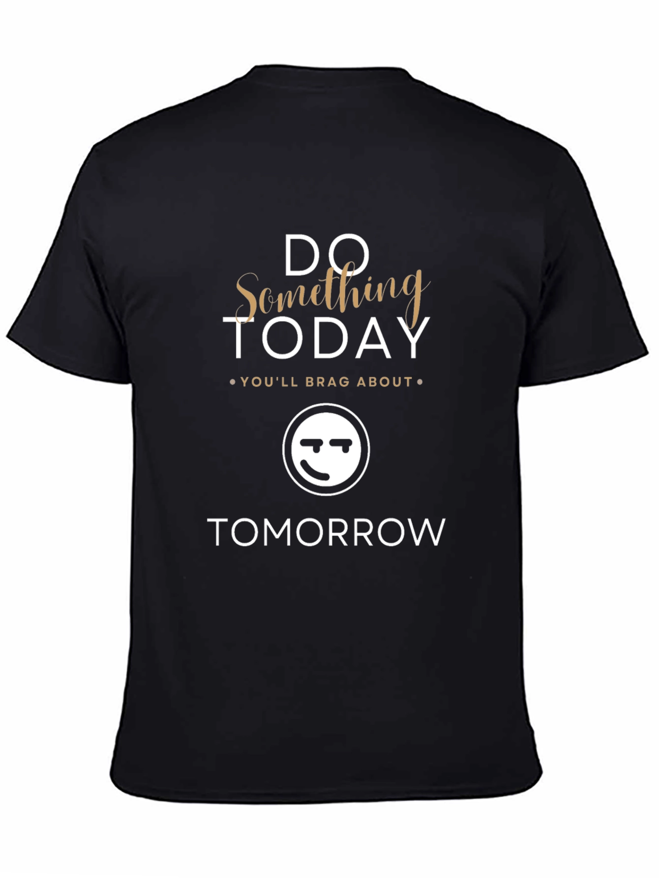Do Something Today T-Shirt - Motivational Graphic Tee