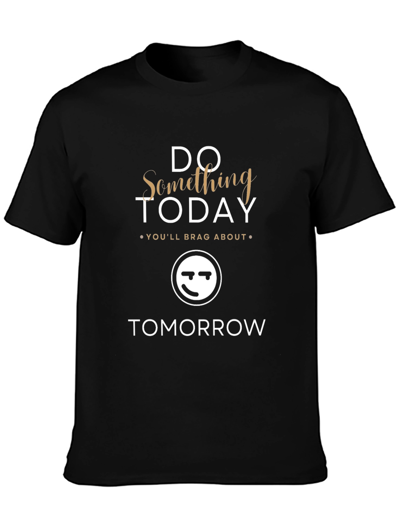 Do Something Today T-Shirt - Motivational Graphic Tee