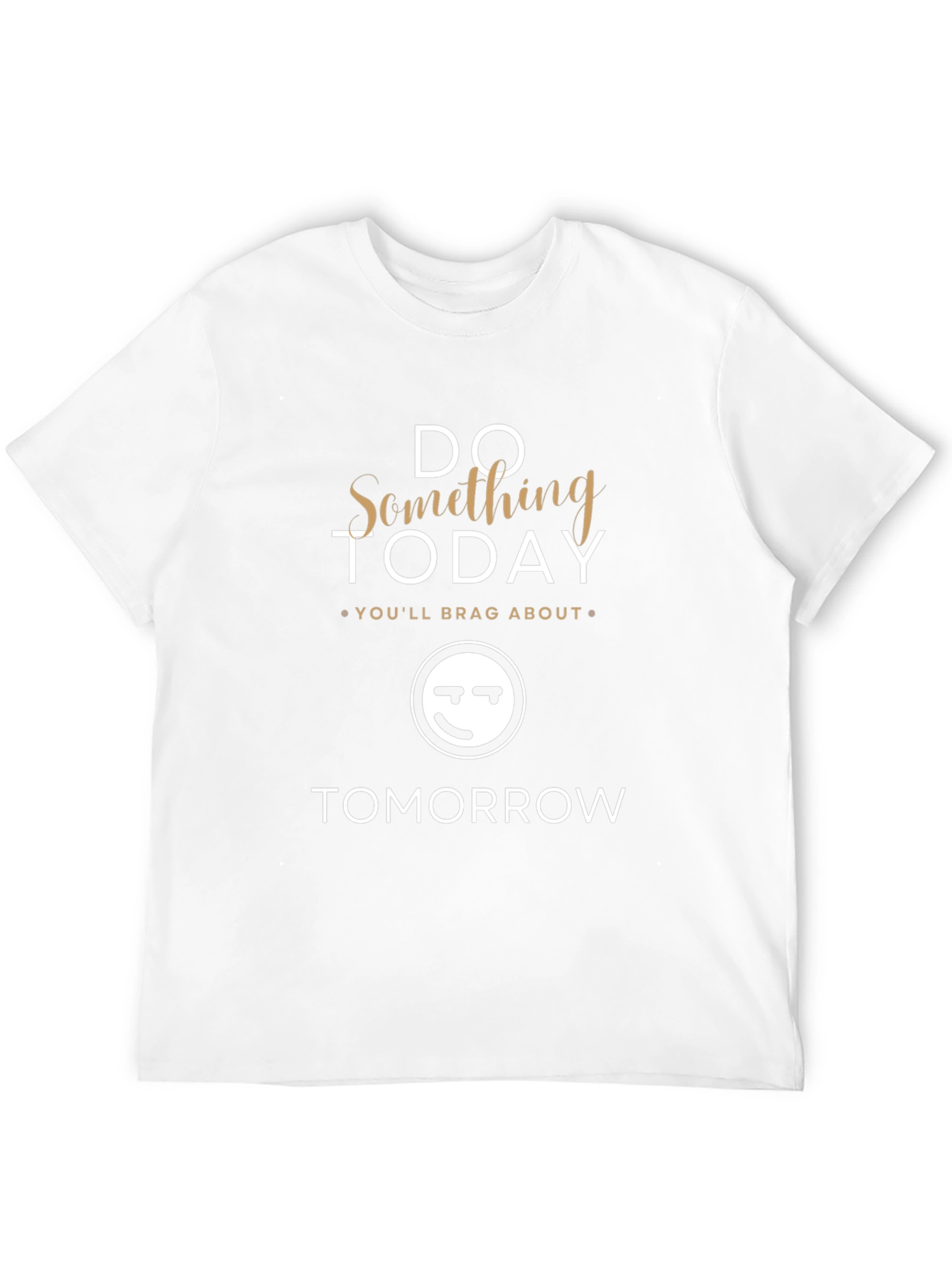 Do Something Today T-Shirt - Motivational Graphic Tee