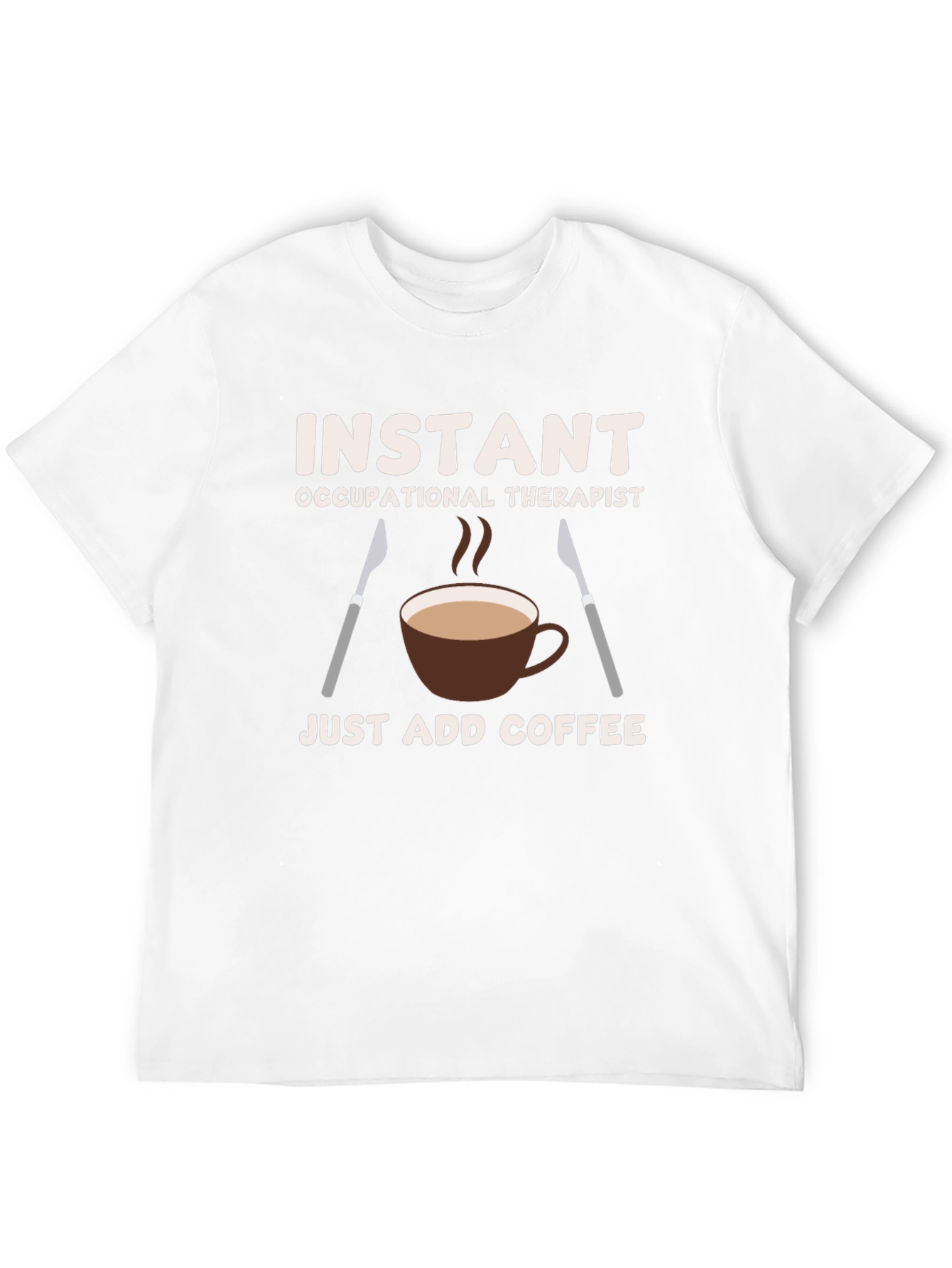 Instant Occupational Therapist Coffee T-Shirt