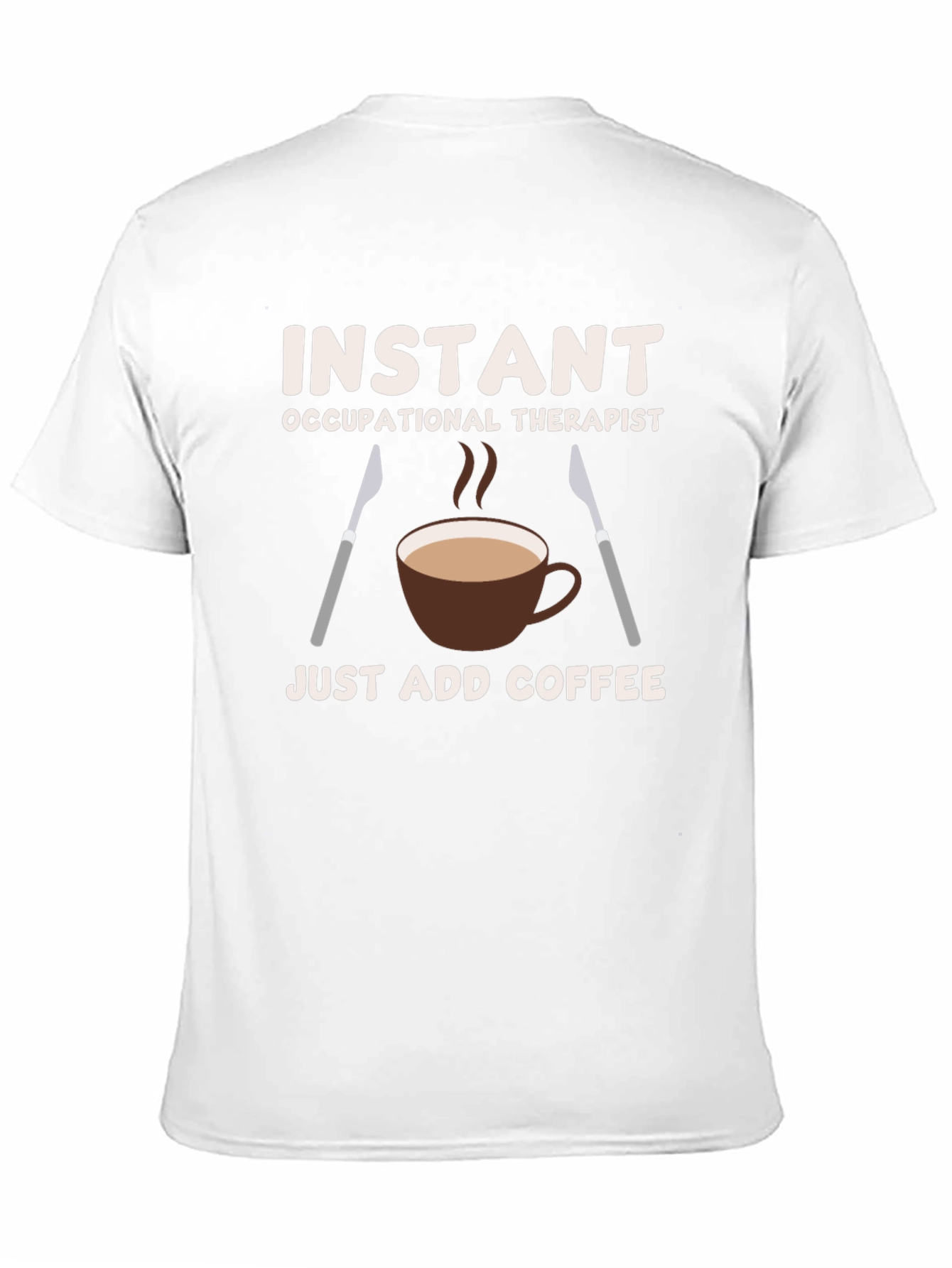 Instant Occupational Therapist Coffee T-Shirt