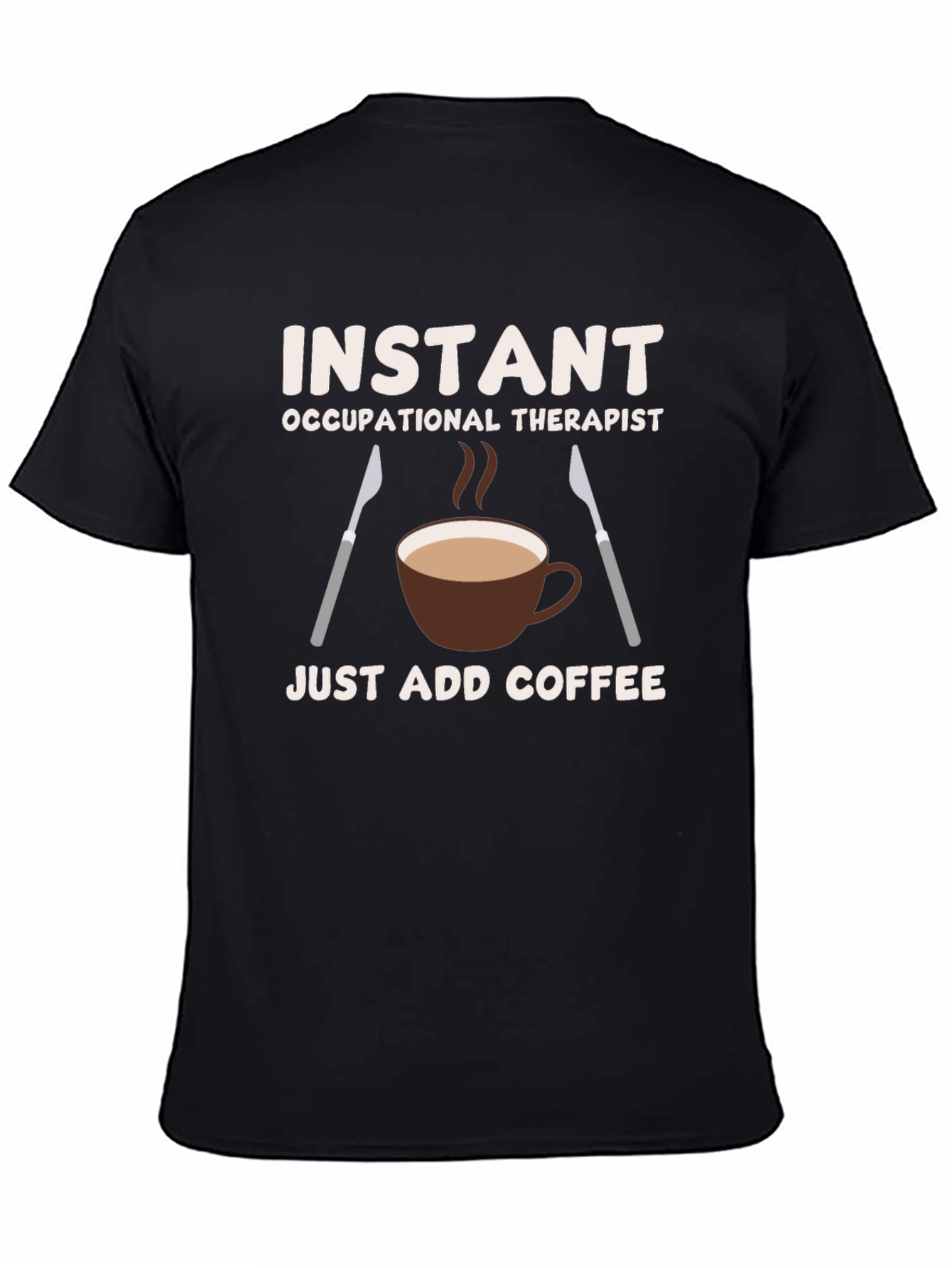 Instant Occupational Therapist Coffee T-Shirt