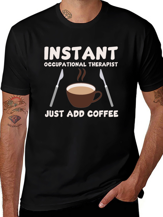 Instant Occupational Therapist Coffee T-Shirt