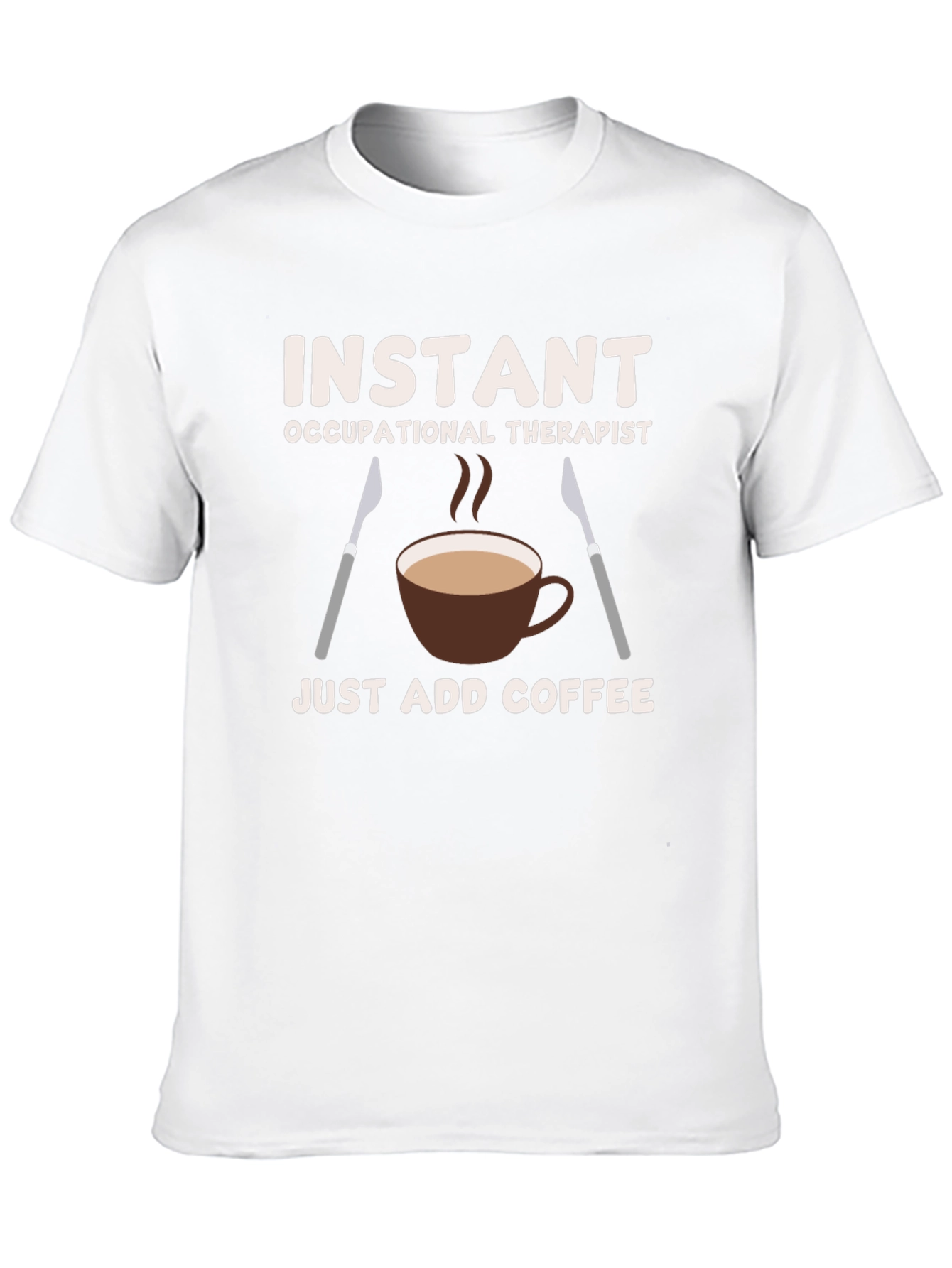 Instant Occupational Therapist Coffee T-Shirt