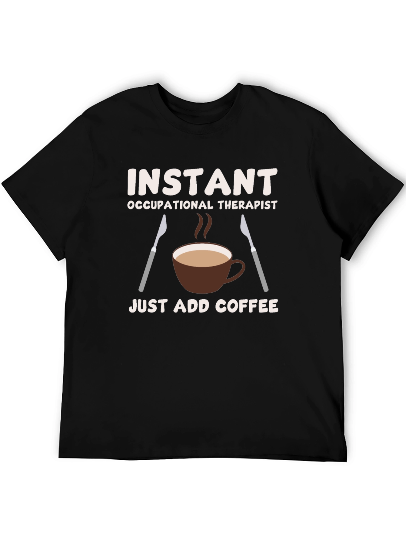 Instant Occupational Therapist Coffee T-Shirt