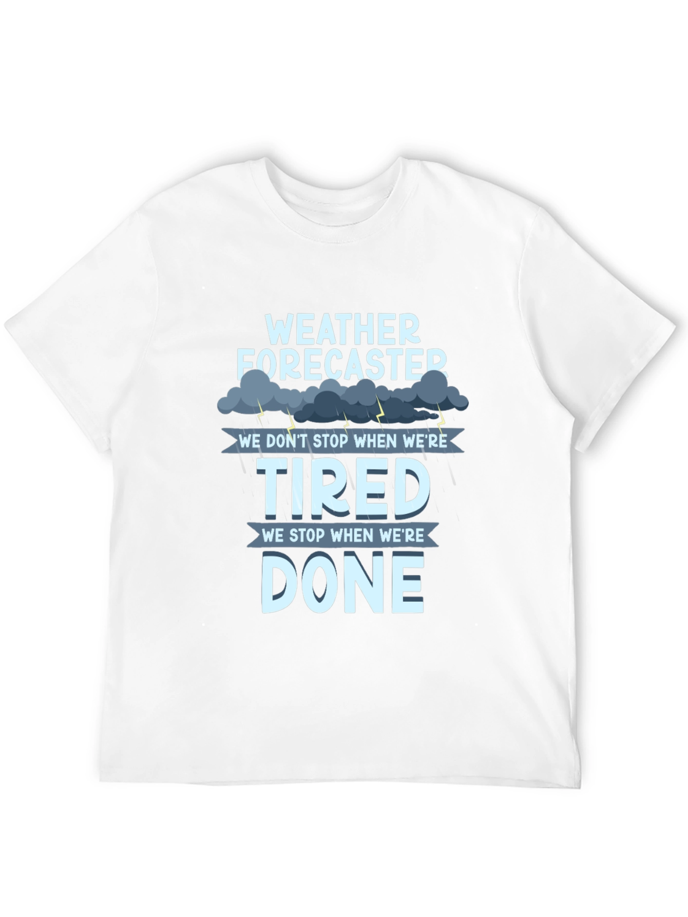Weather Forecaster T-Shirt: Tired vs. Done