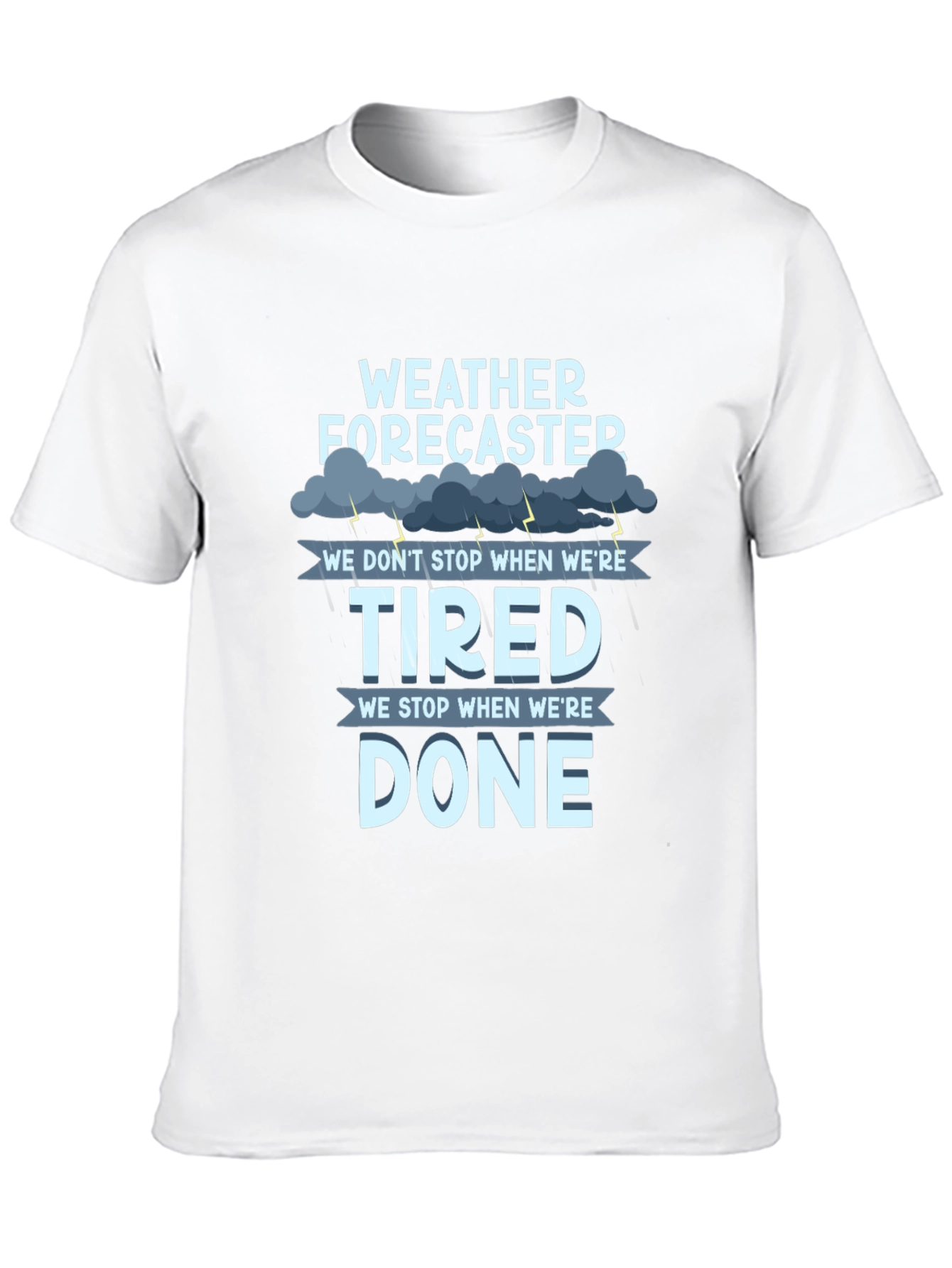 Weather Forecaster T-Shirt: Tired vs. Done
