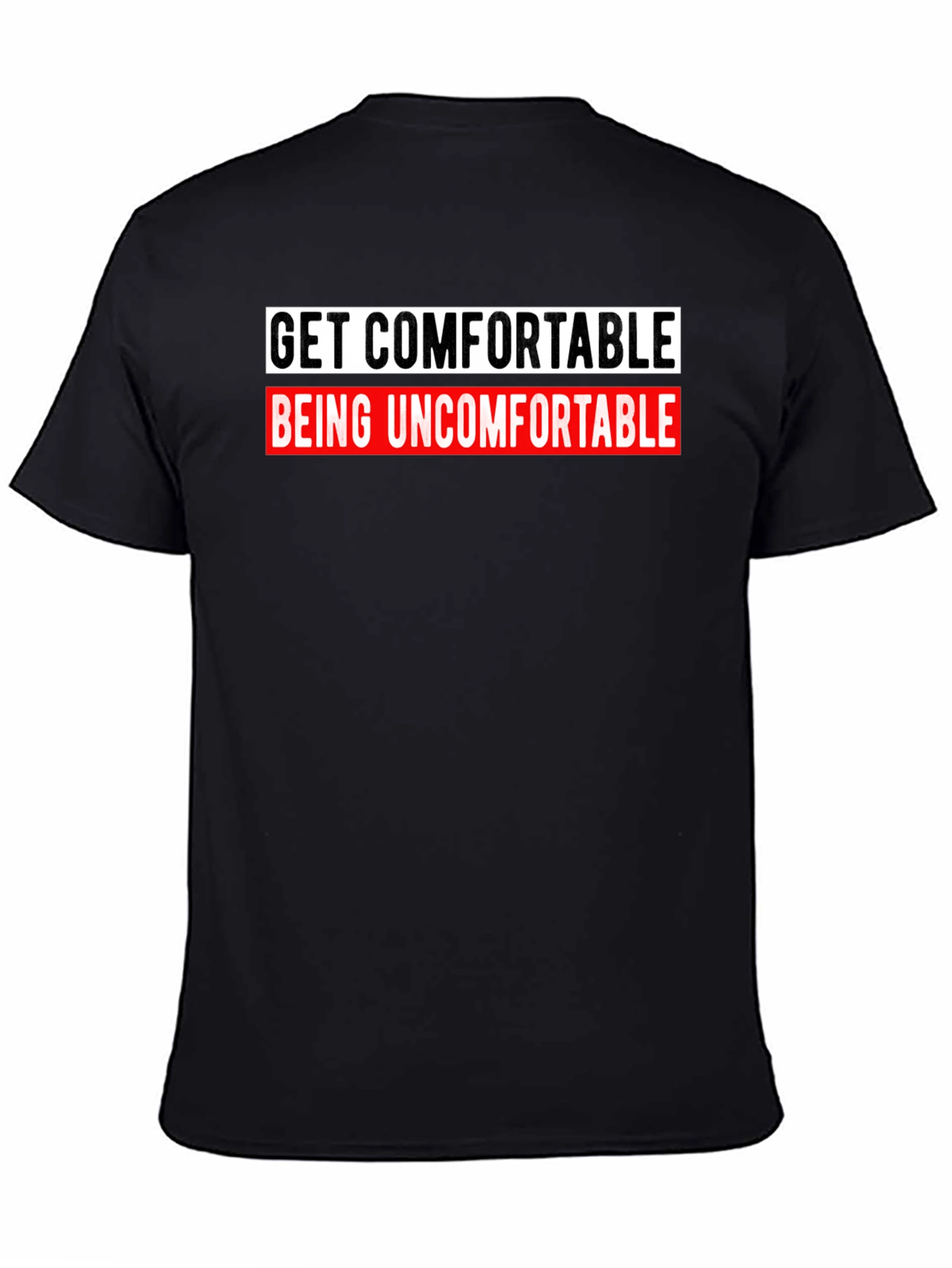 Get Comfortable Being Uncomfortable Graphic Tee