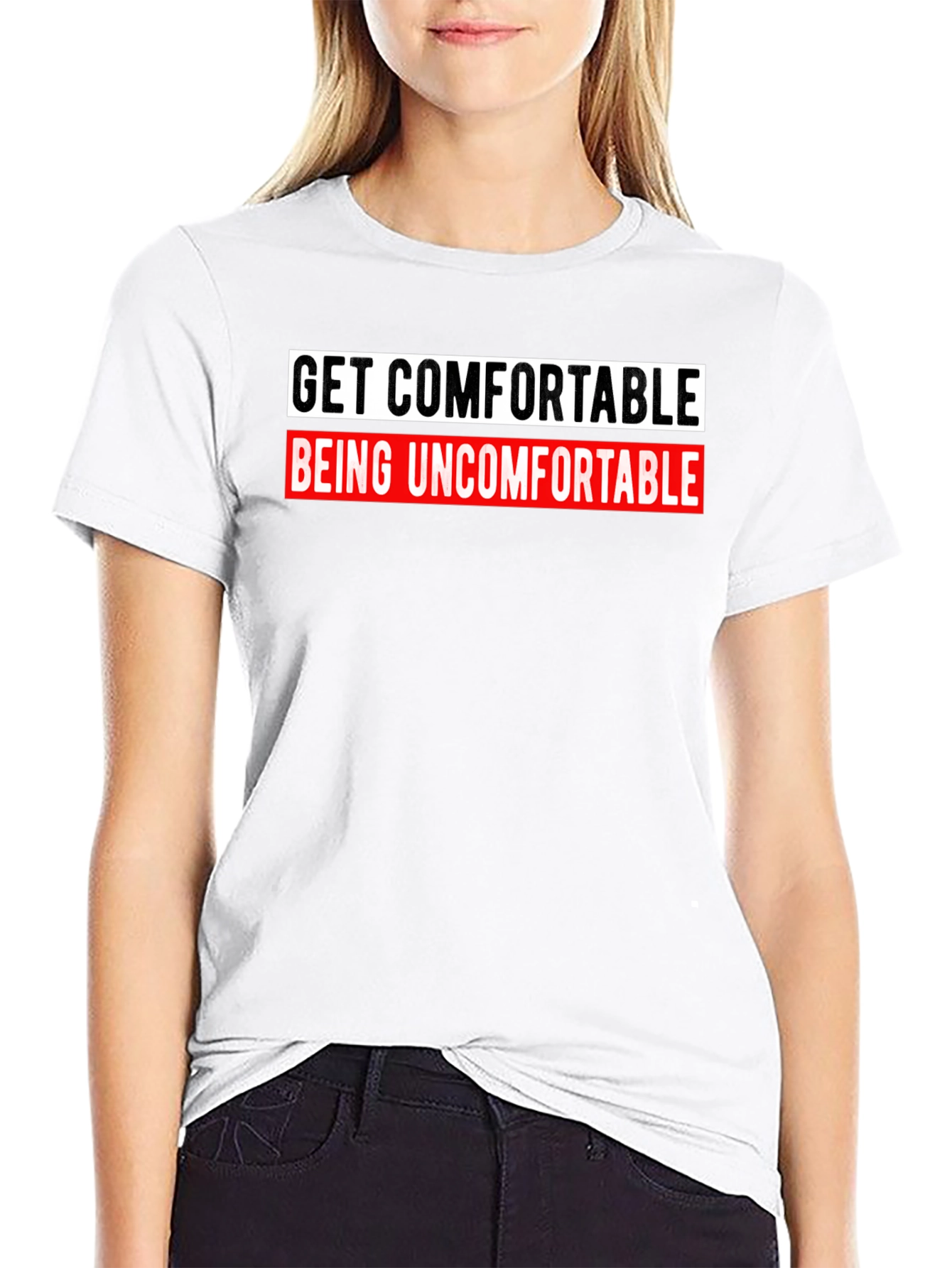 Get Comfortable Being Uncomfortable Graphic Tee