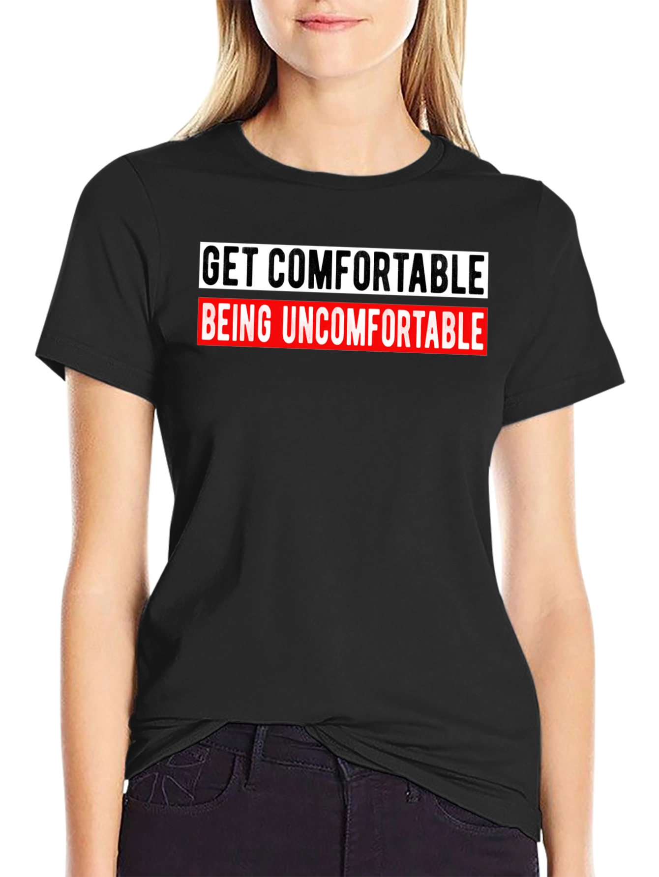 Get Comfortable Being Uncomfortable Graphic Tee