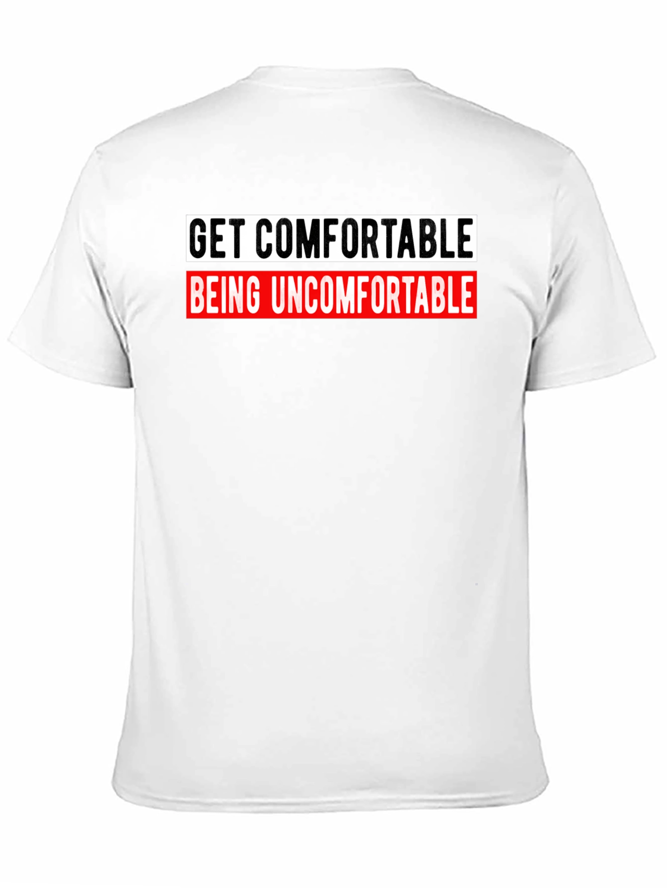Get Comfortable Being Uncomfortable Graphic Tee