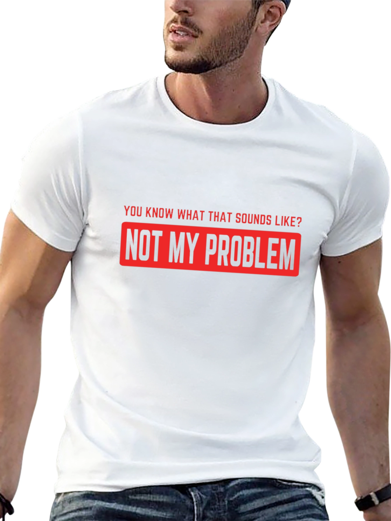 Not My Problem Funny Graphic T-Shirt