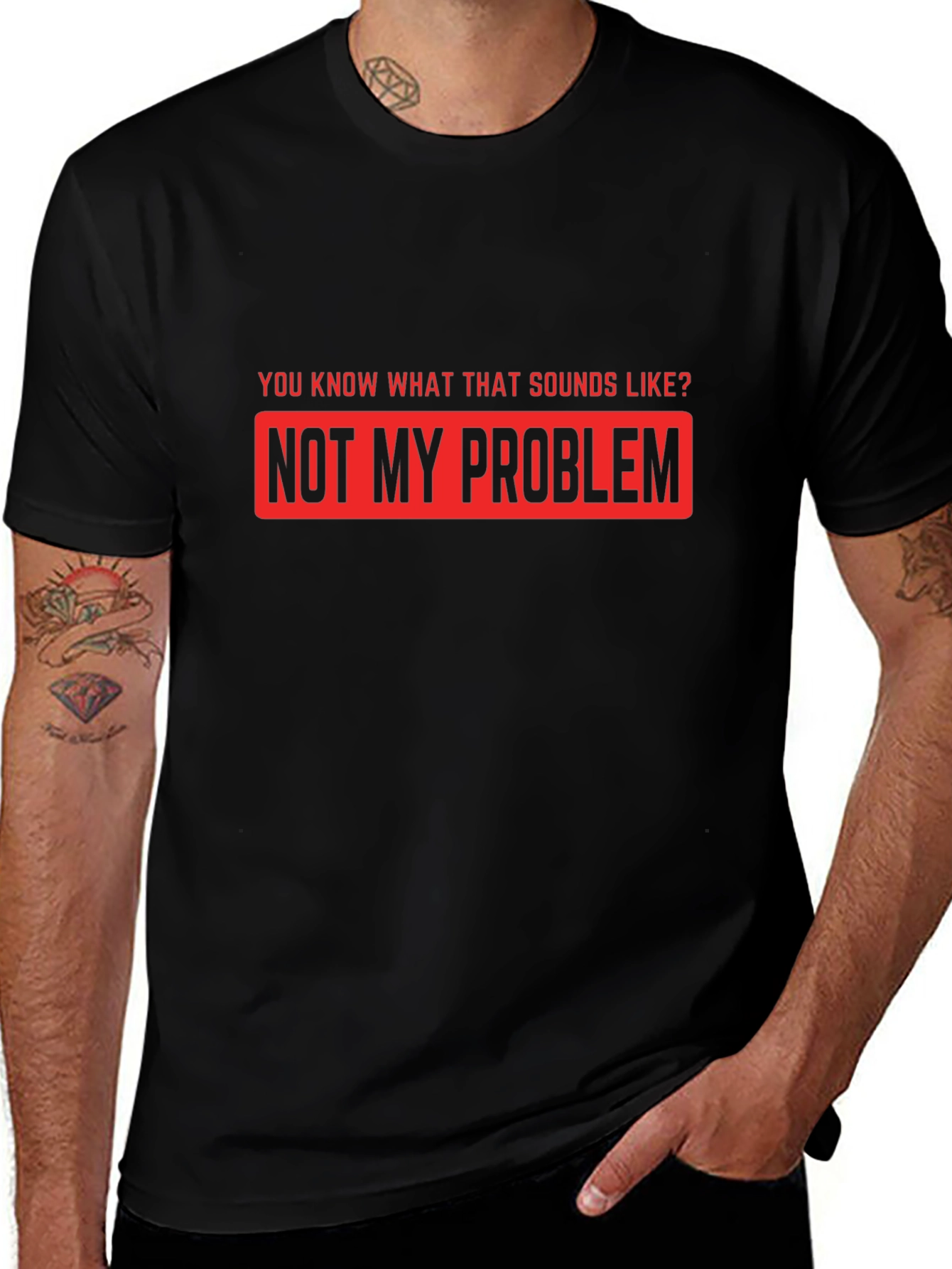 Not My Problem Funny Graphic T-Shirt