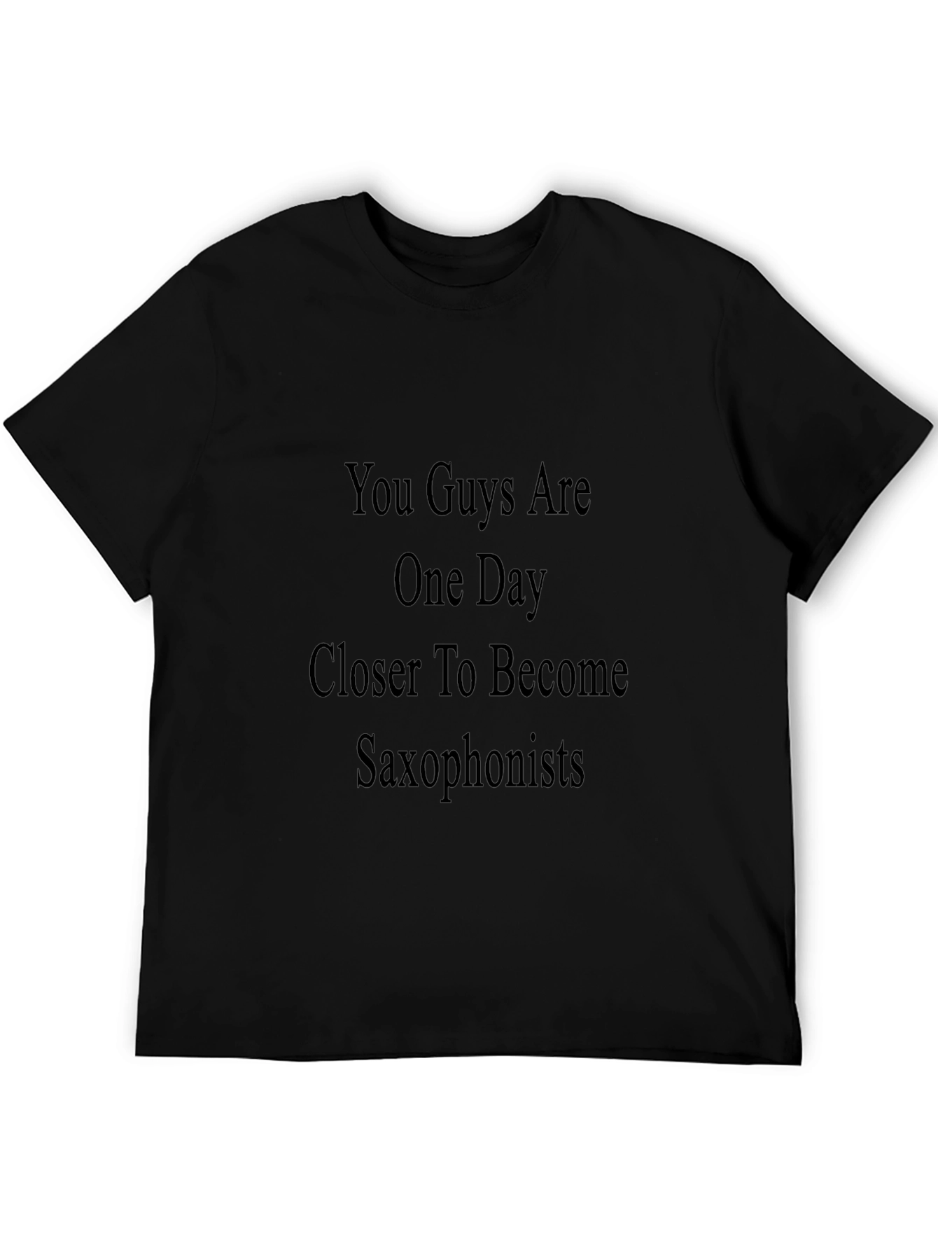 You Guys Are One Day Closer T-Shirt