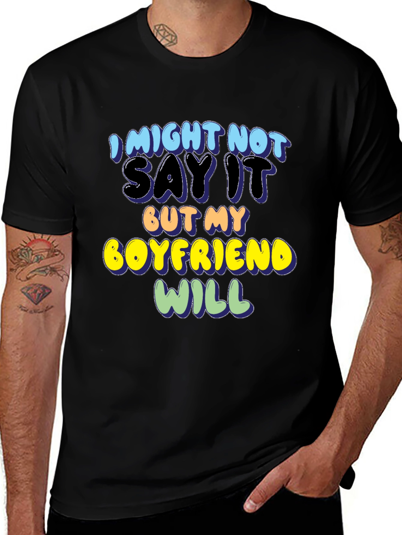Funny Boyfriend T-Shirt - I Might Not Say It