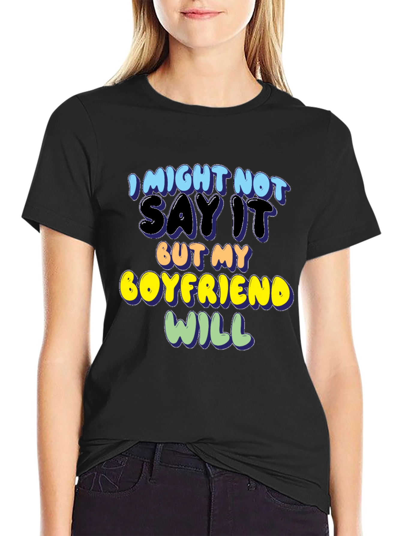 Funny Boyfriend T-Shirt - I Might Not Say It