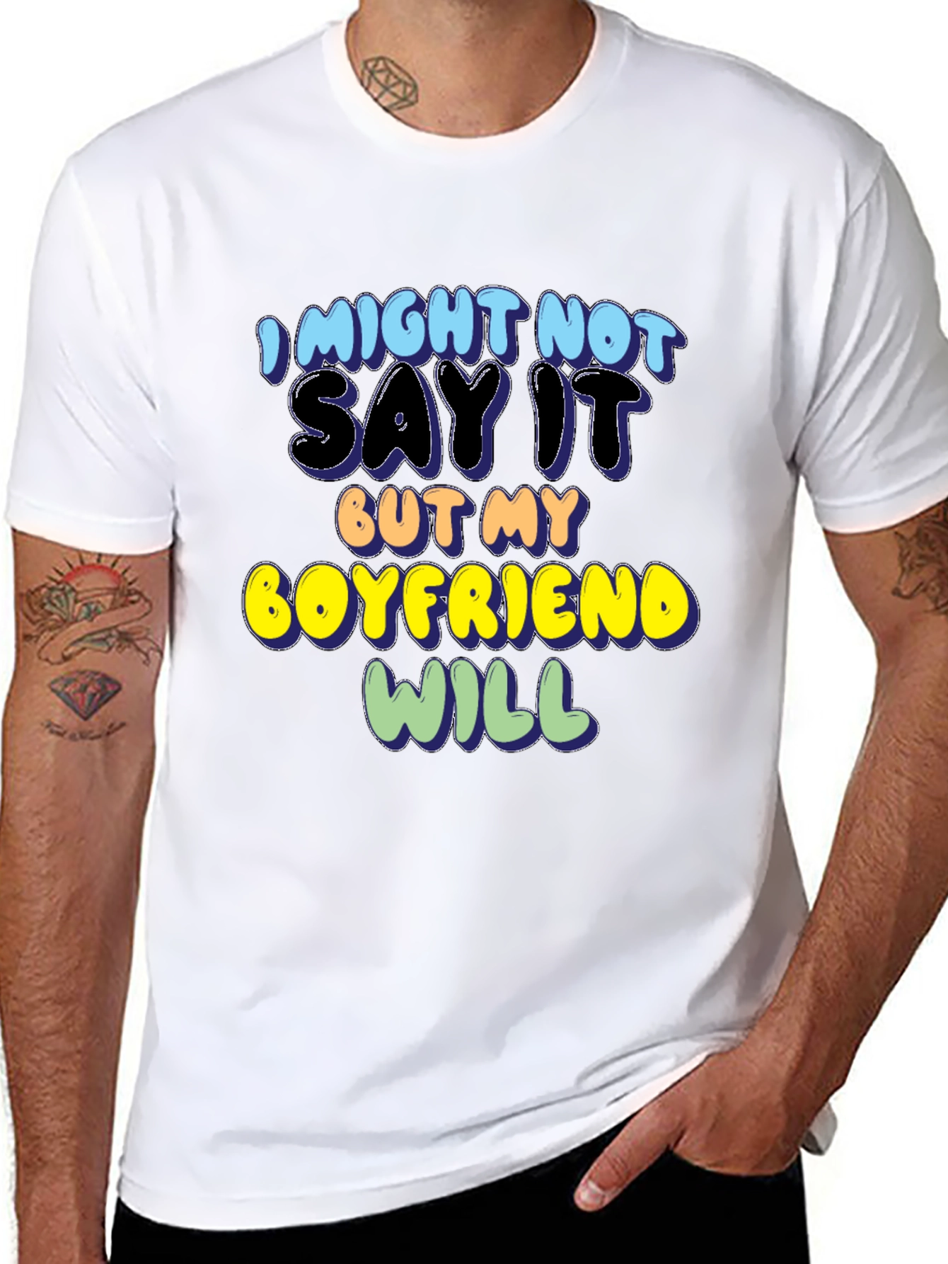 Funny Boyfriend T-Shirt - I Might Not Say It